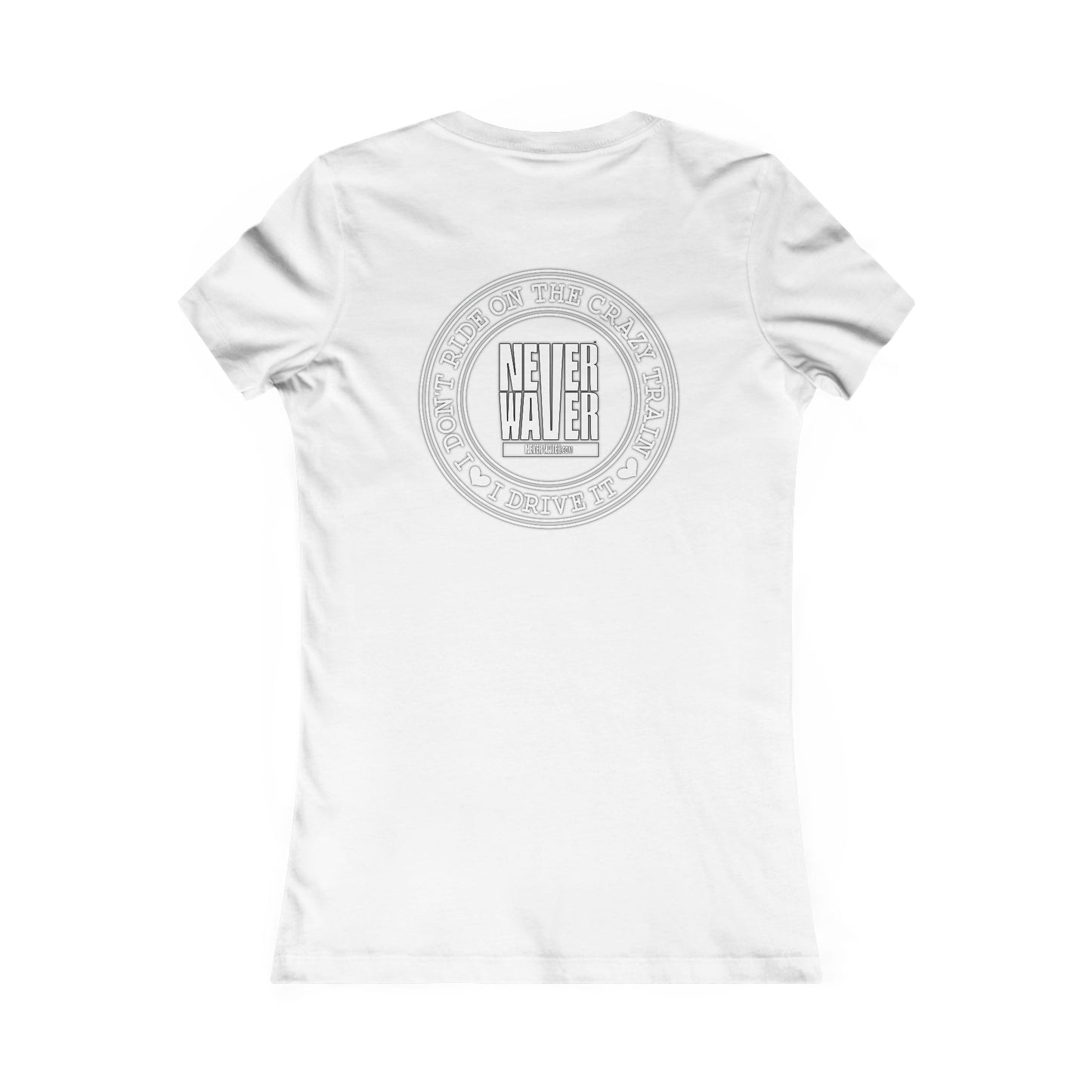 Never Waver I Don't Ride on the Crazy Train I Drive It Women's Favorite Tee - Never Waver