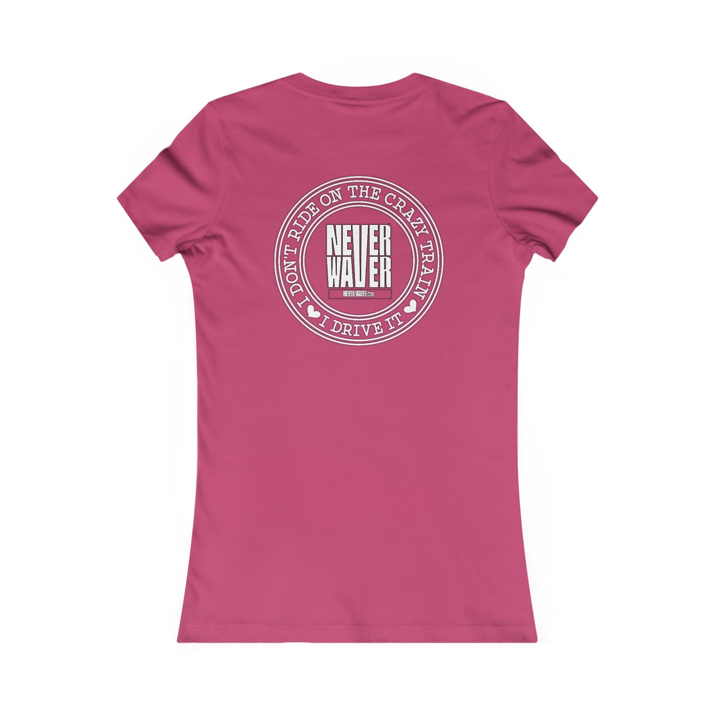 Never Waver I Don't Ride on the Crazy Train I Drive It Women's Favorite Tee - Never Waver