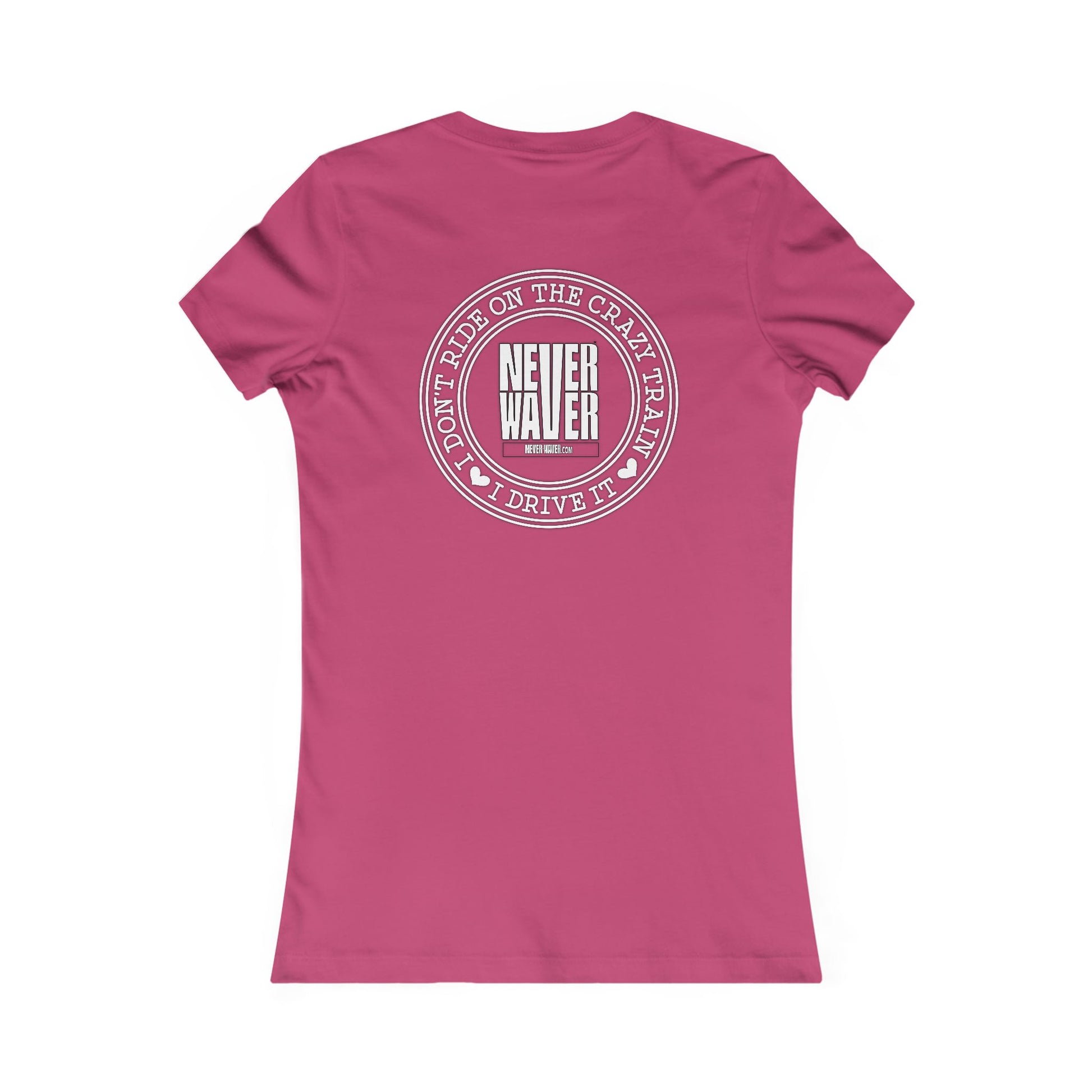 Never Waver I Don't Ride on the Crazy Train I Drive It Women's Favorite Tee - Never Waver