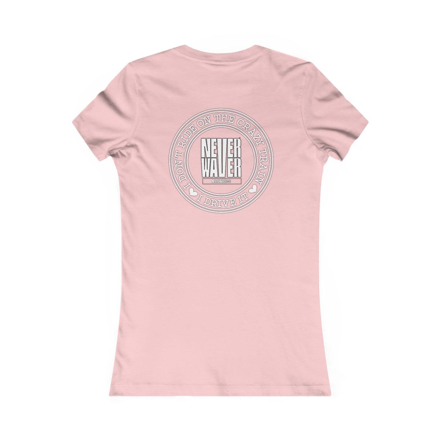 Never Waver I Don't Ride on the Crazy Train I Drive It Women's Favorite Tee - Never Waver