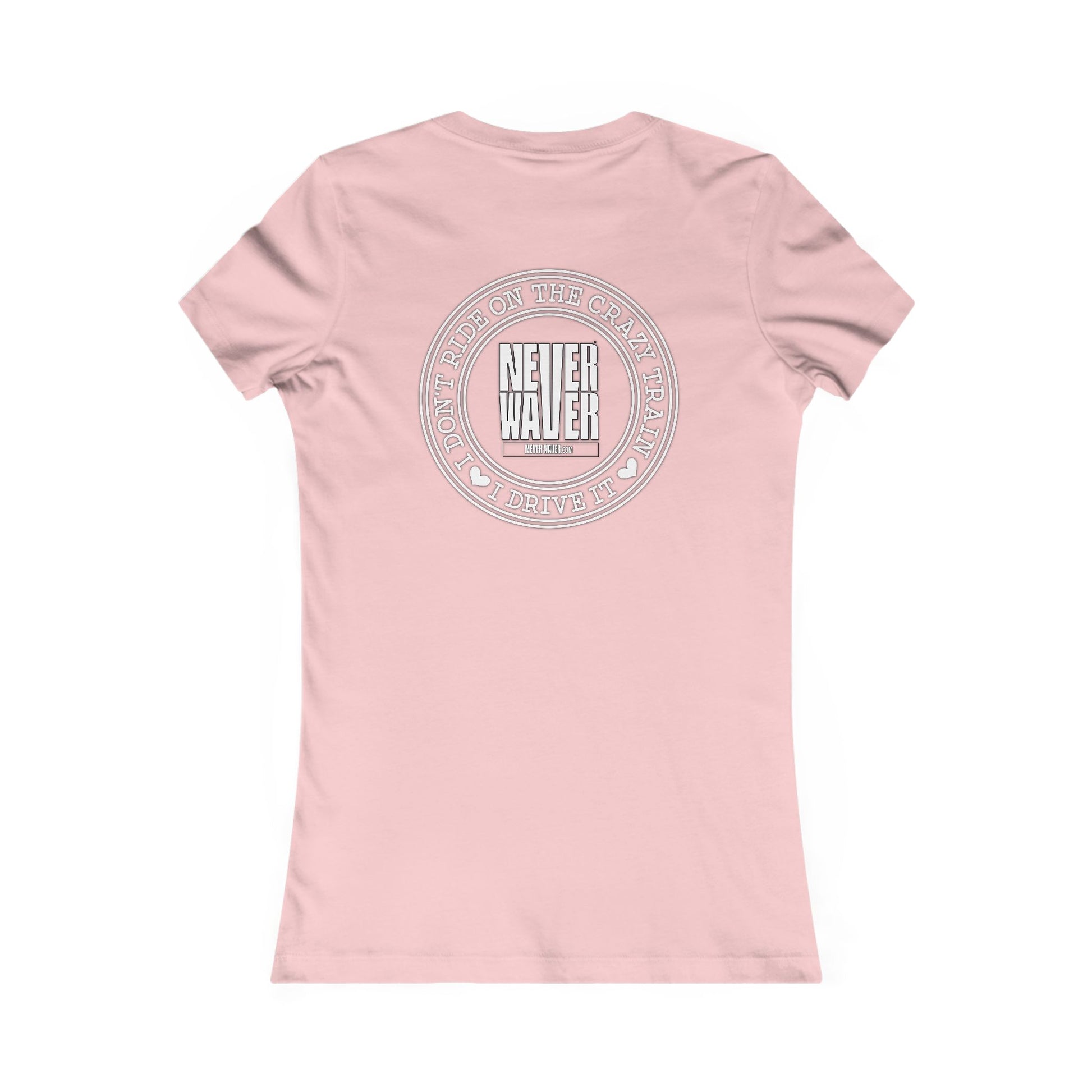 Never Waver I Don't Ride on the Crazy Train I Drive It Women's Favorite Tee - Never Waver
