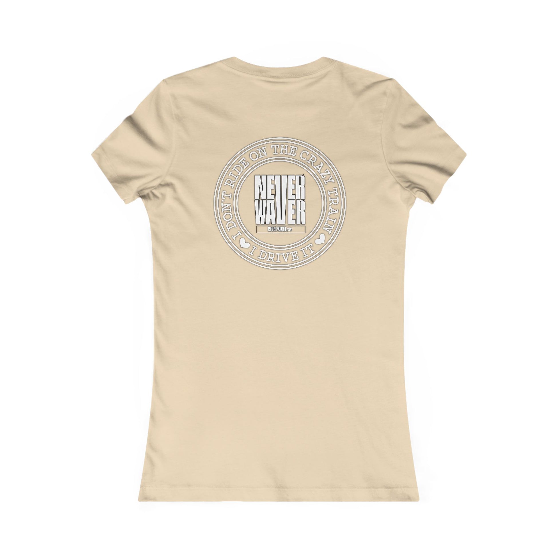 Never Waver I Don't Ride on the Crazy Train I Drive It Women's Favorite Tee - Never Waver