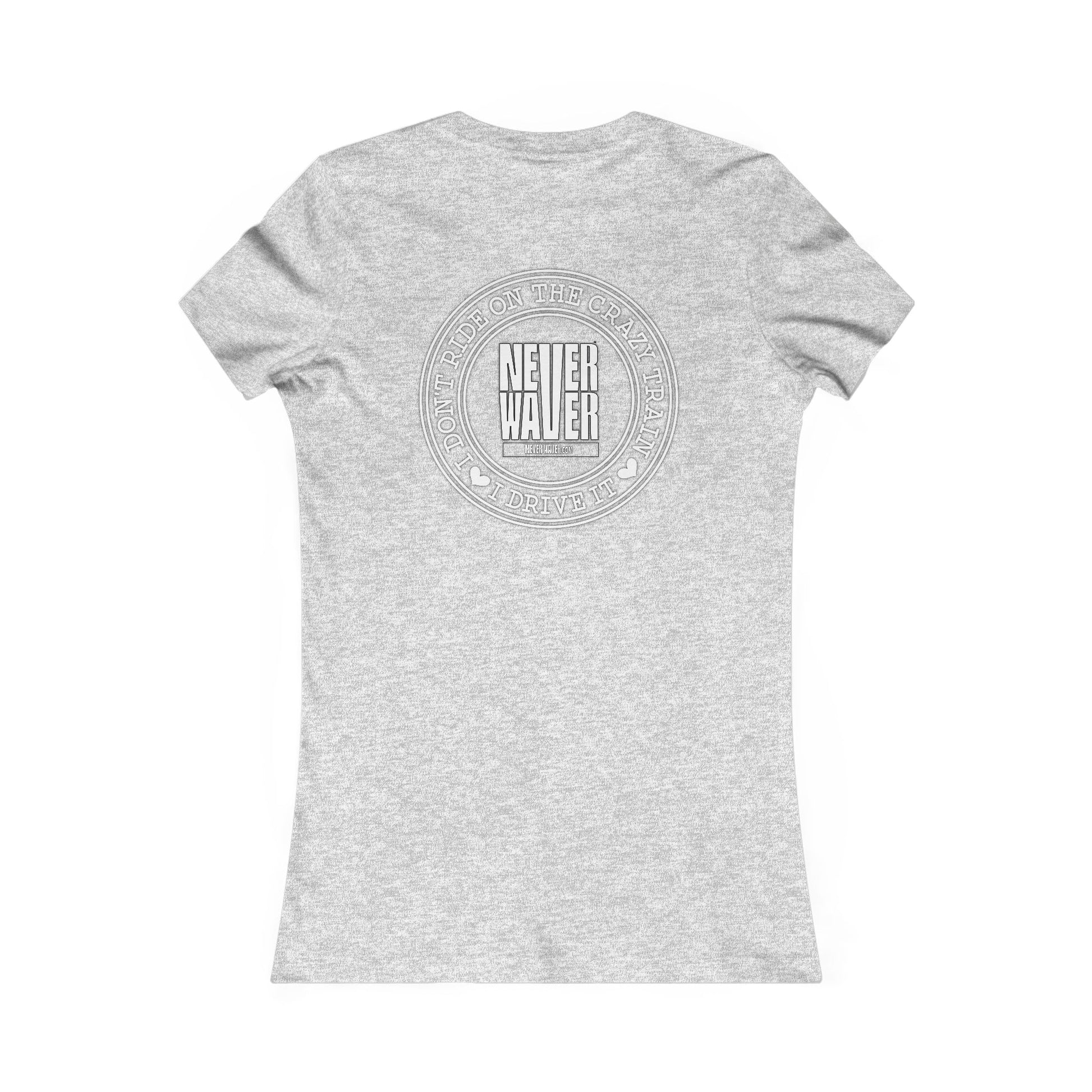 Never Waver I Don't Ride on the Crazy Train I Drive It Women's Favorite Tee - Never Waver
