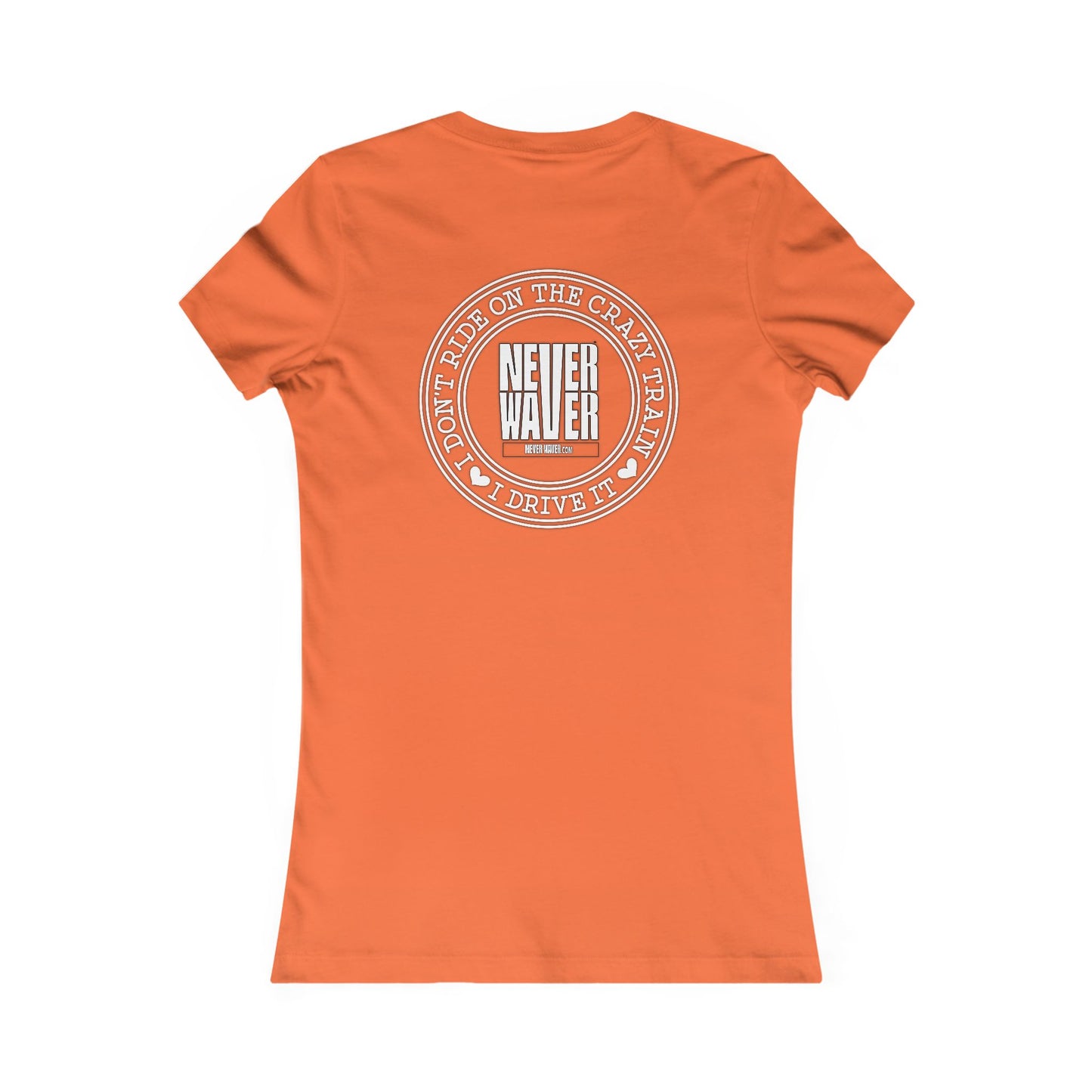 Never Waver I Don't Ride on the Crazy Train I Drive It Women's Favorite Tee - Never Waver