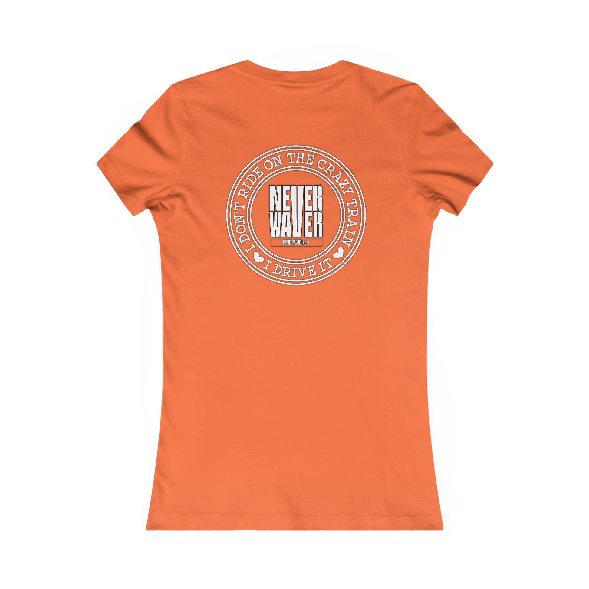 Never Waver I Don't Ride on the Crazy Train I Drive It Women's Favorite Tee - Never Waver