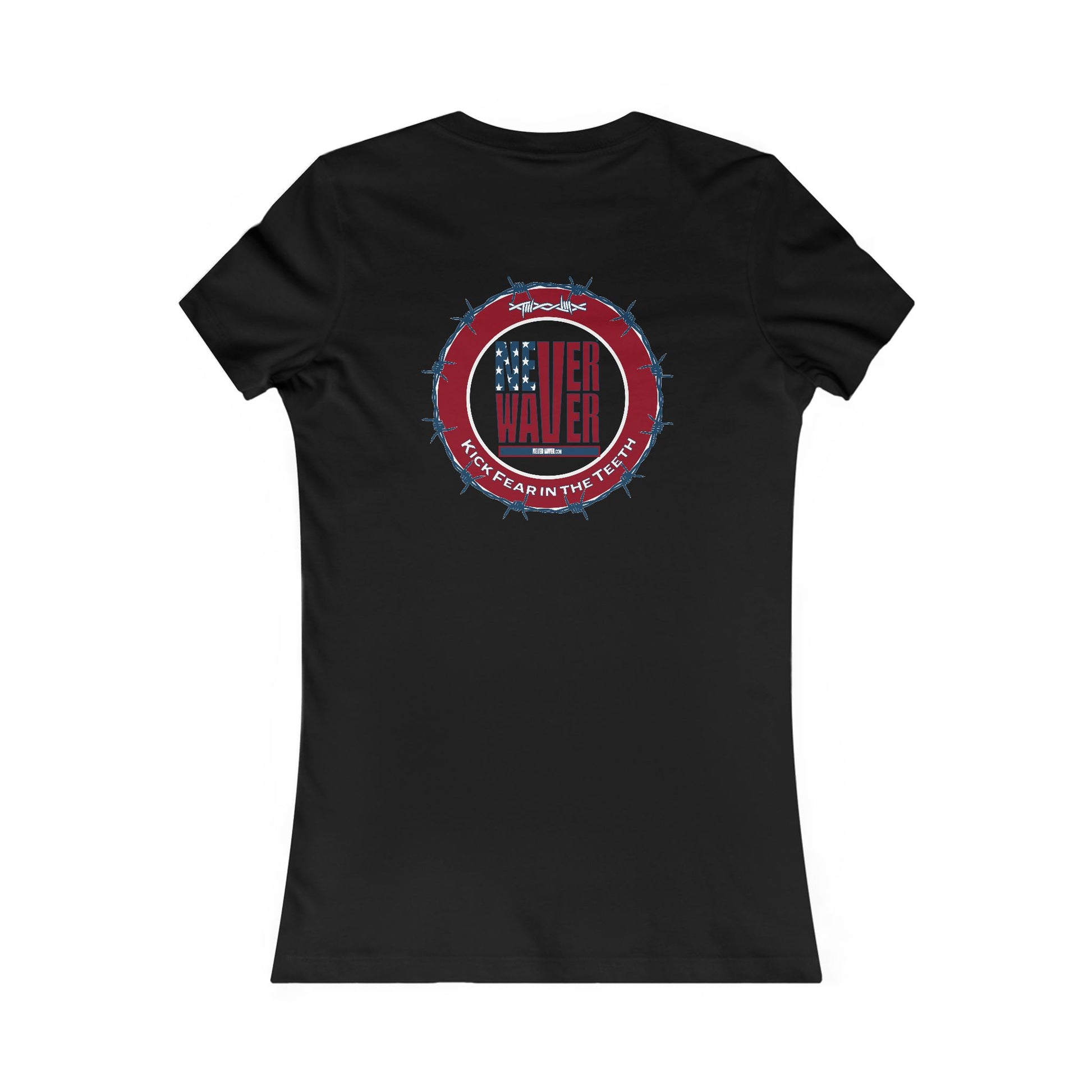 NEVER WAVER KICK FEAR IN THE TEETH  Women's Favorite Tee - Never Waver