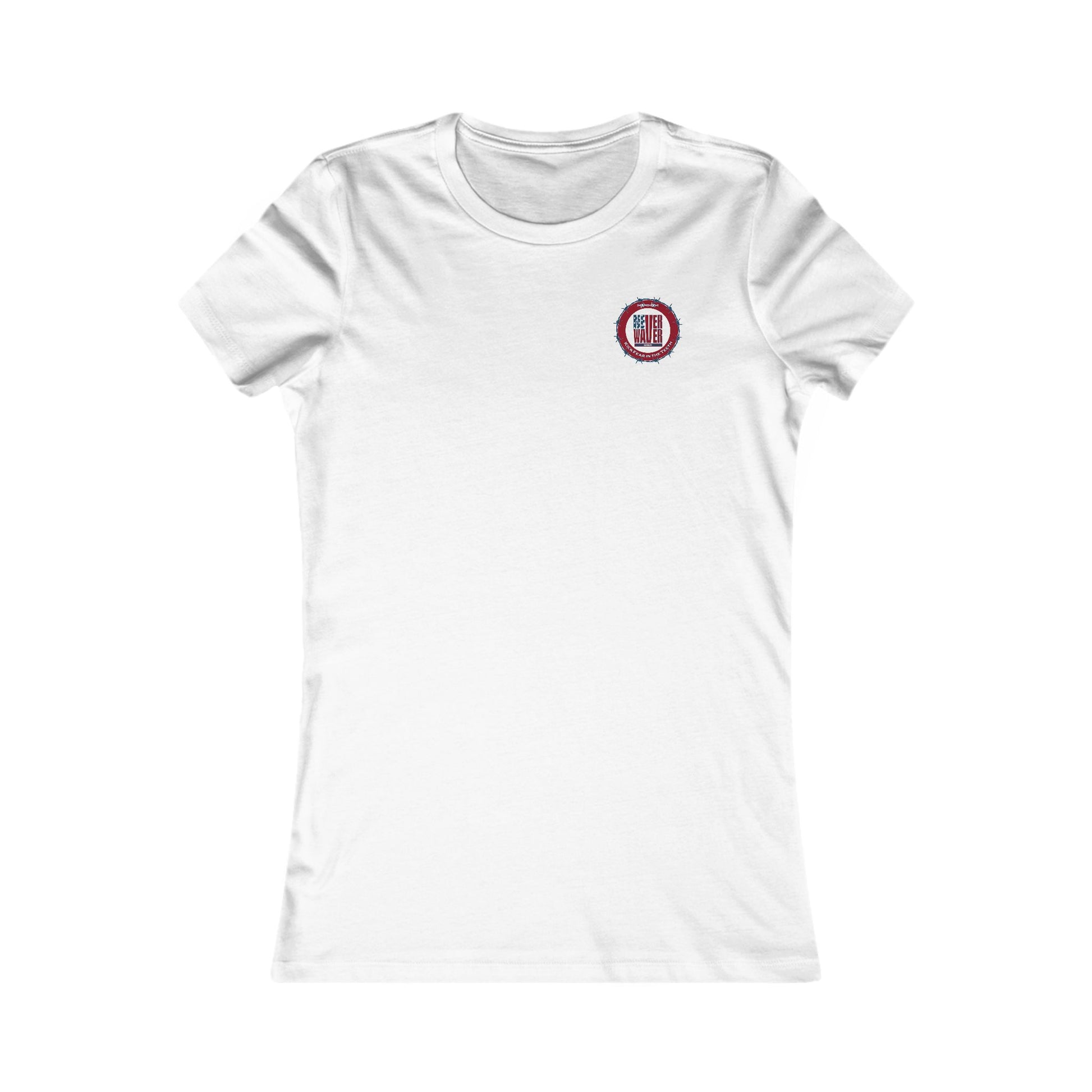 NEVER WAVER KICK FEAR IN THE TEETH  Women's Favorite Tee - Never Waver