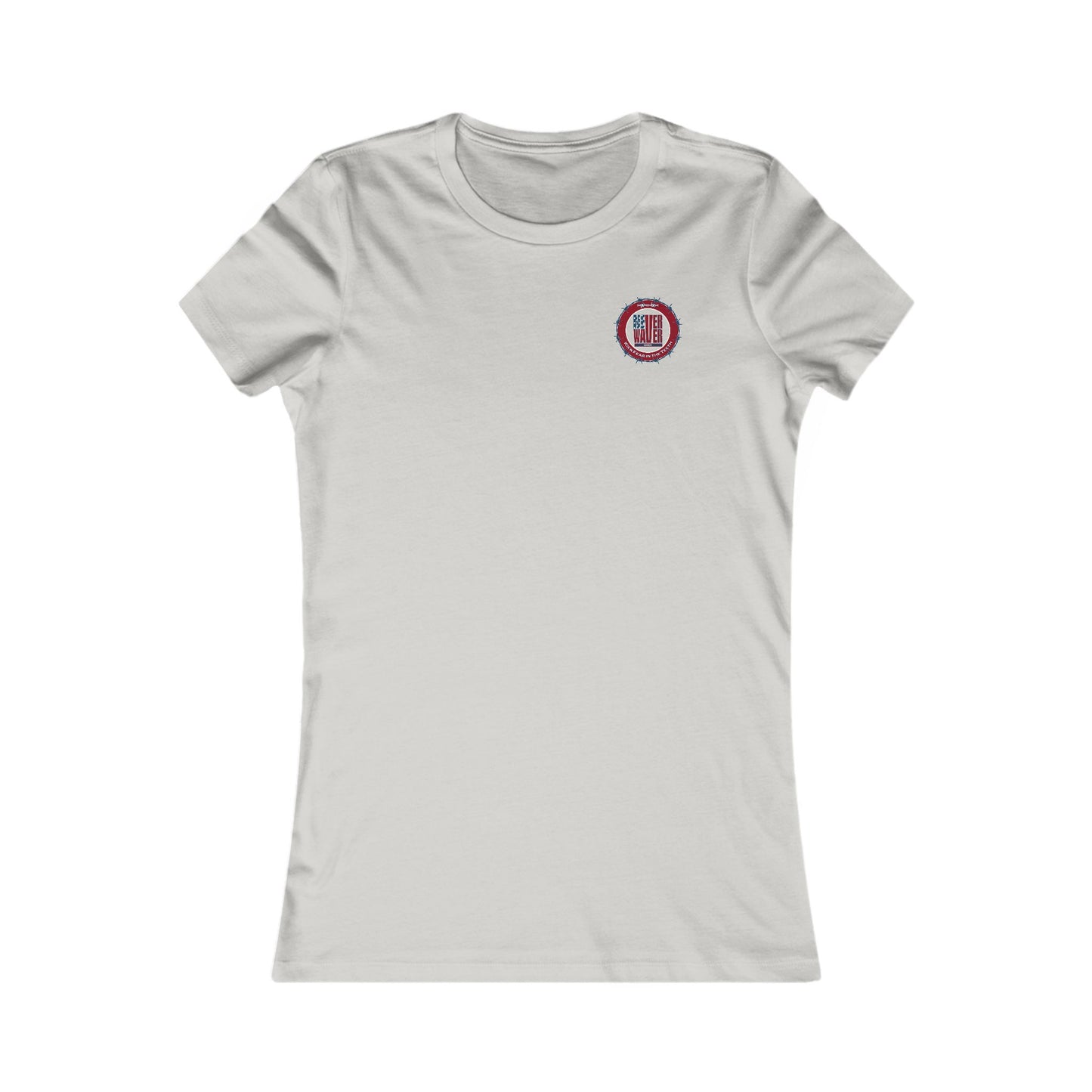 NEVER WAVER KICK FEAR IN THE TEETH  Women's Favorite Tee - Never Waver