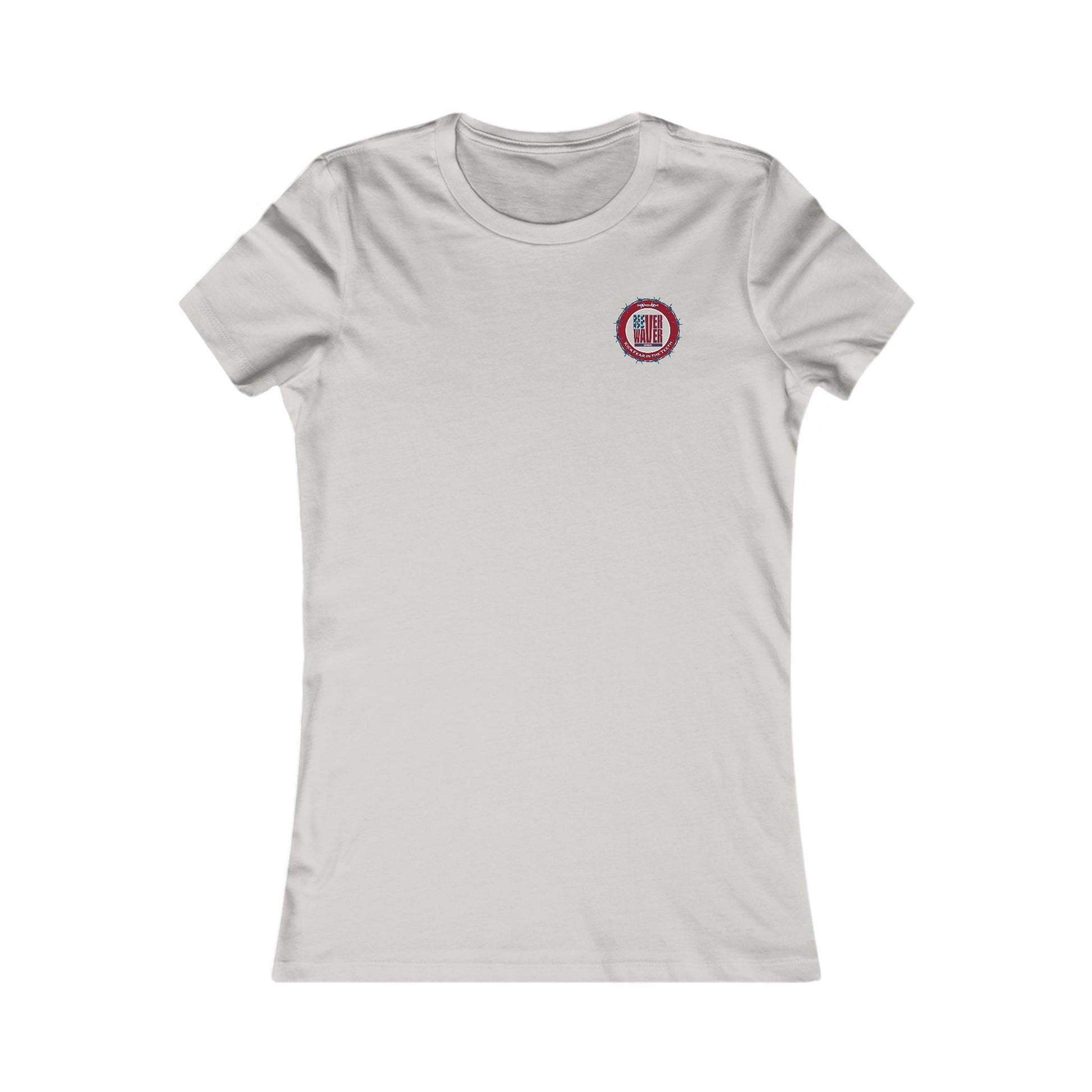 NEVER WAVER KICK FEAR IN THE TEETH  Women's Favorite Tee - Never Waver