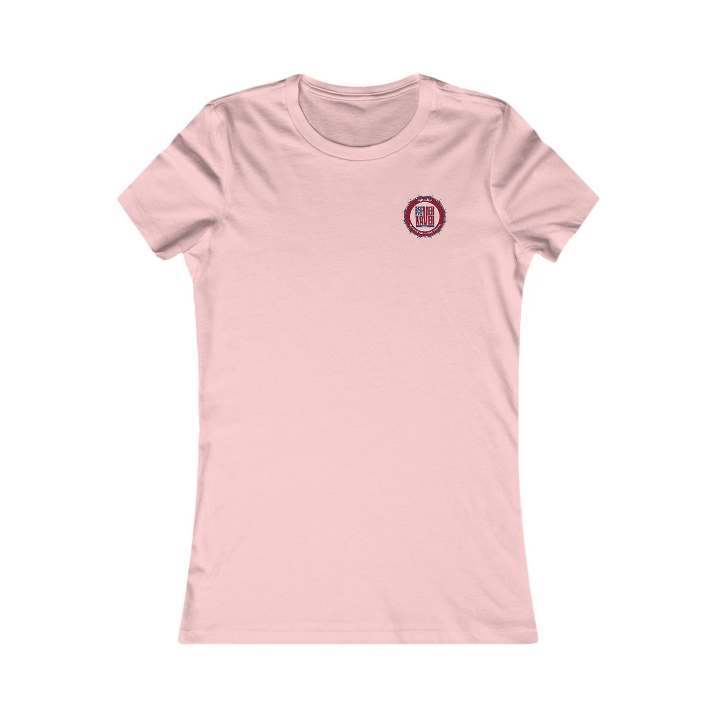 NEVER WAVER KICK FEAR IN THE TEETH  Women's Favorite Tee - Never Waver