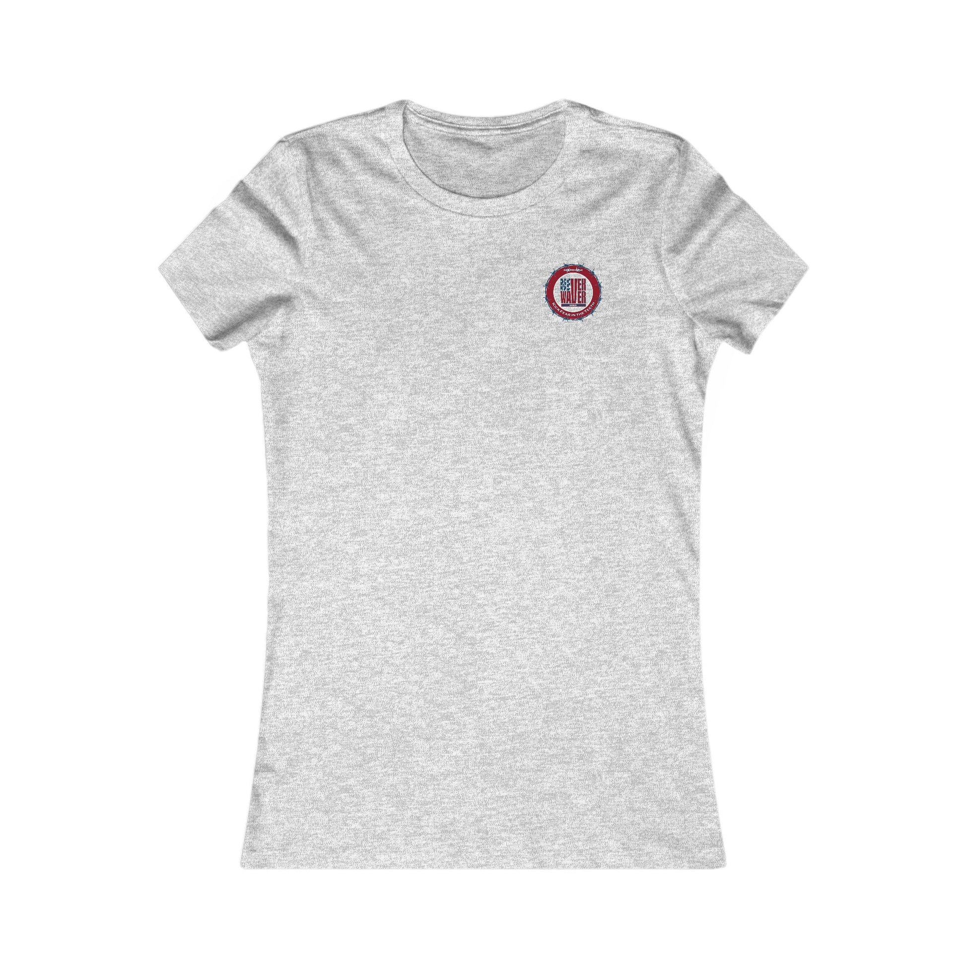 NEVER WAVER KICK FEAR IN THE TEETH  Women's Favorite Tee - Never Waver