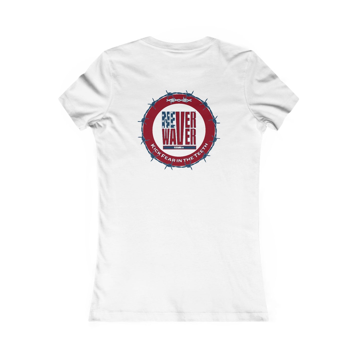NEVER WAVER KICK FEAR IN THE TEETH  Women's Favorite Tee - Never Waver