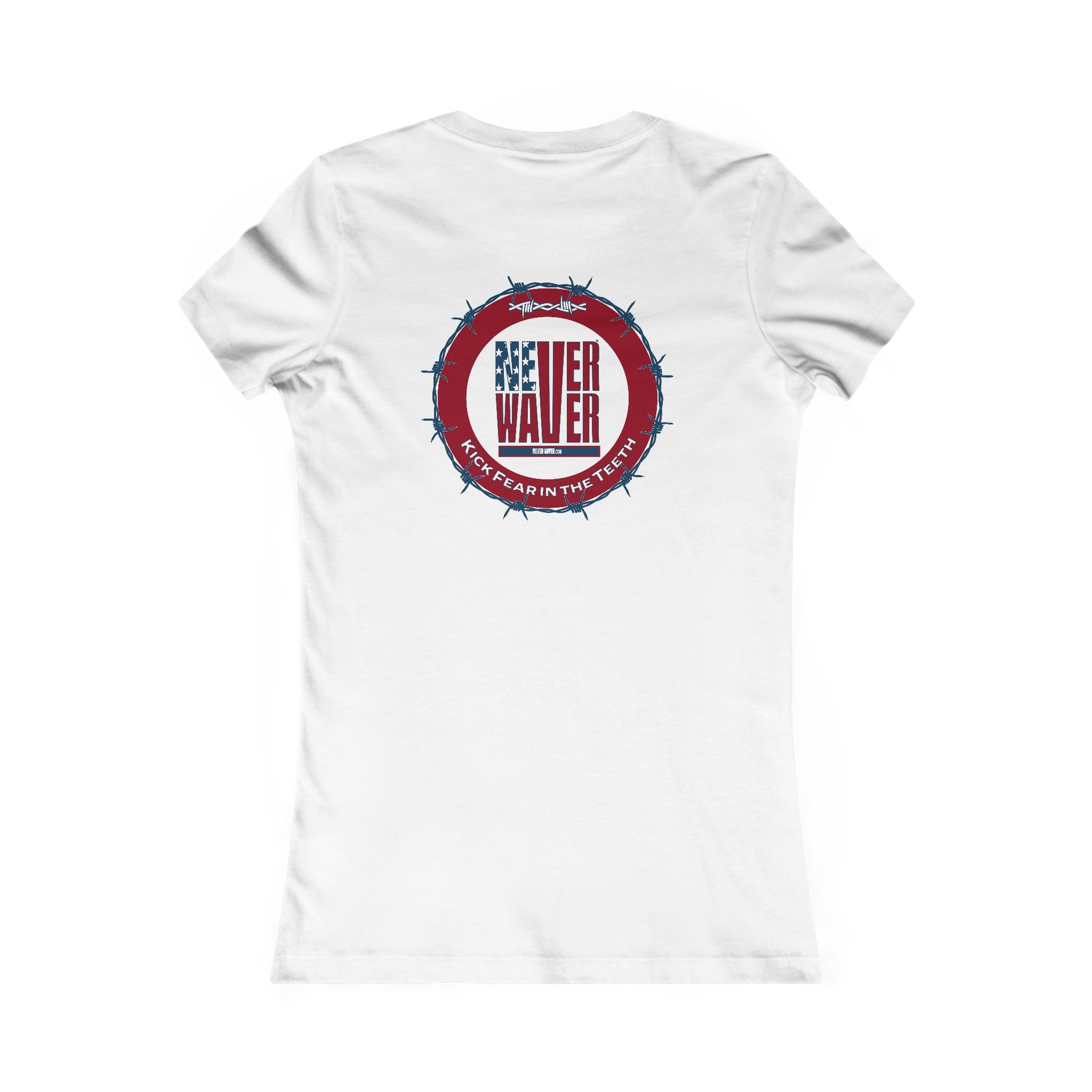 NEVER WAVER KICK FEAR IN THE TEETH  Women's Favorite Tee - Never Waver