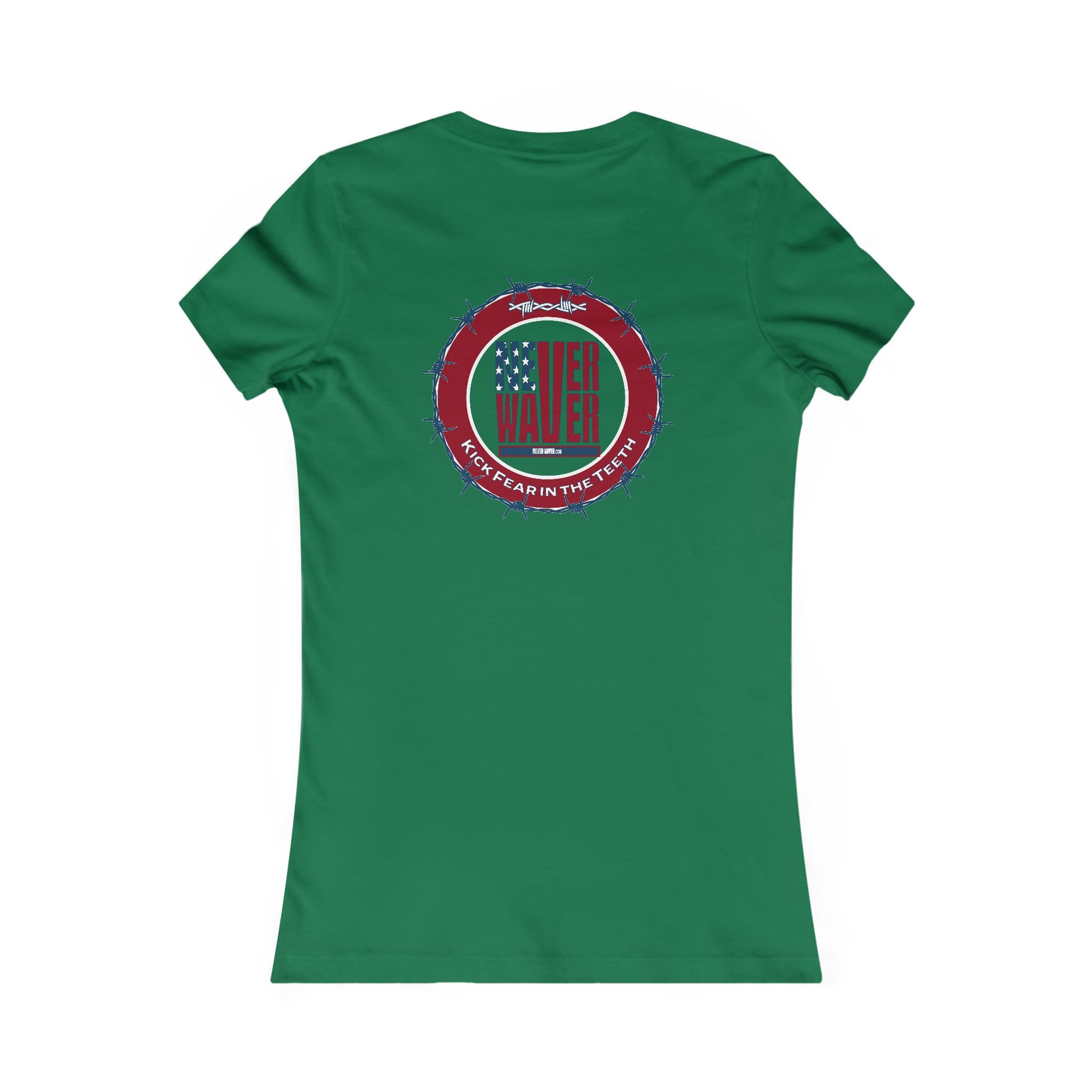 NEVER WAVER KICK FEAR IN THE TEETH  Women's Favorite Tee - Never Waver