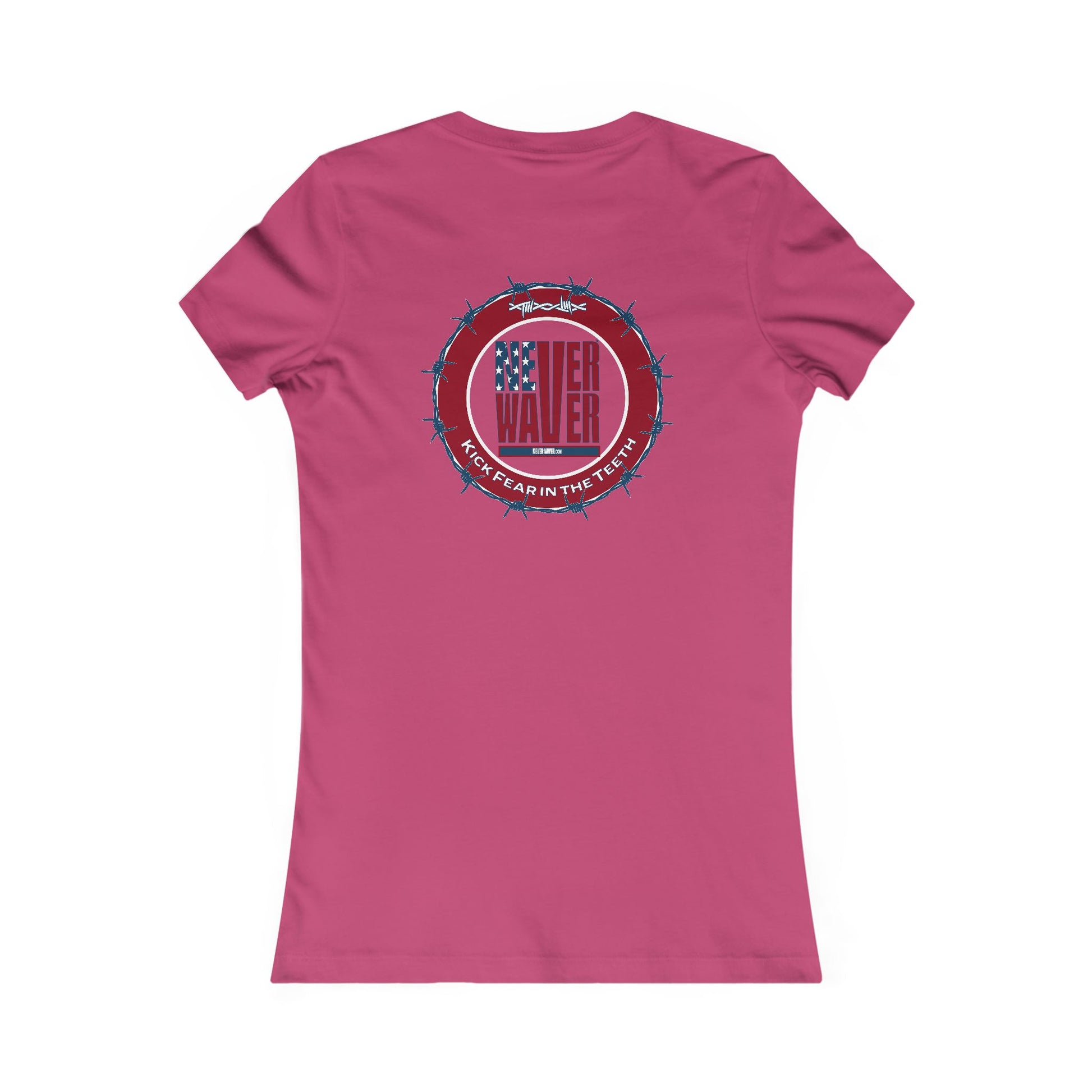 NEVER WAVER KICK FEAR IN THE TEETH  Women's Favorite Tee - Never Waver