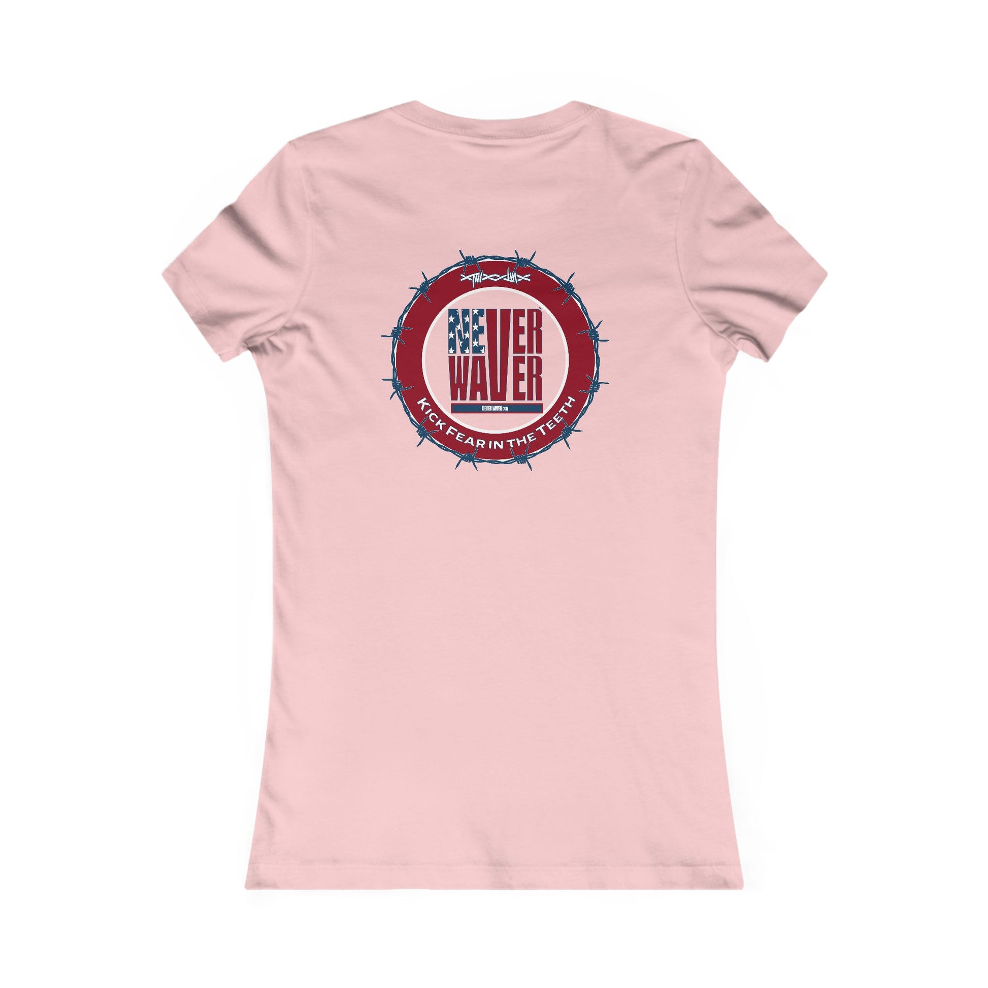 NEVER WAVER KICK FEAR IN THE TEETH  Women's Favorite Tee - Never Waver