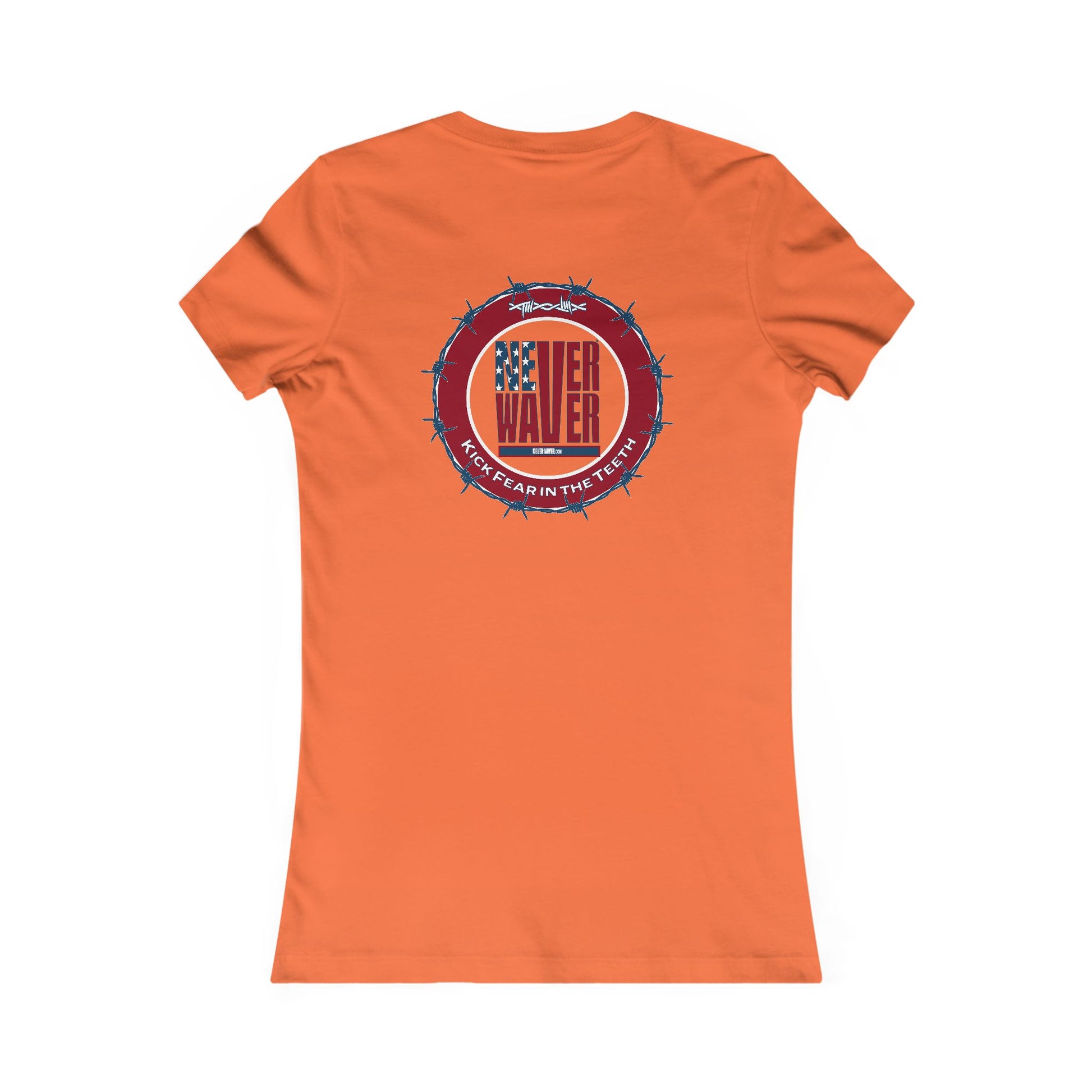 NEVER WAVER KICK FEAR IN THE TEETH  Women's Favorite Tee - Never Waver