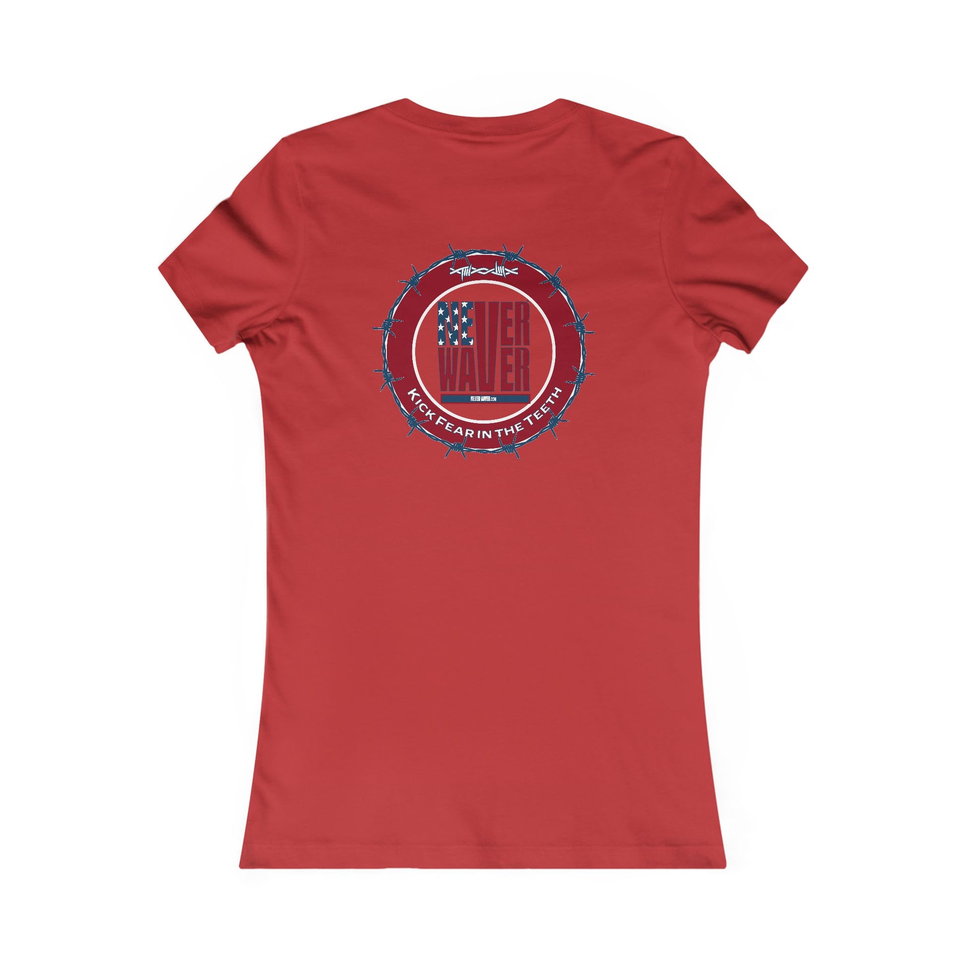 NEVER WAVER KICK FEAR IN THE TEETH  Women's Favorite Tee - Never Waver