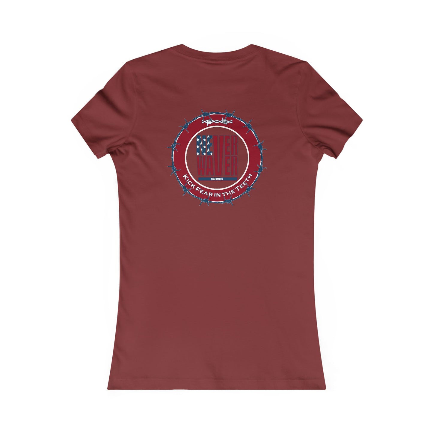 NEVER WAVER KICK FEAR IN THE TEETH  Women's Favorite Tee - Never Waver