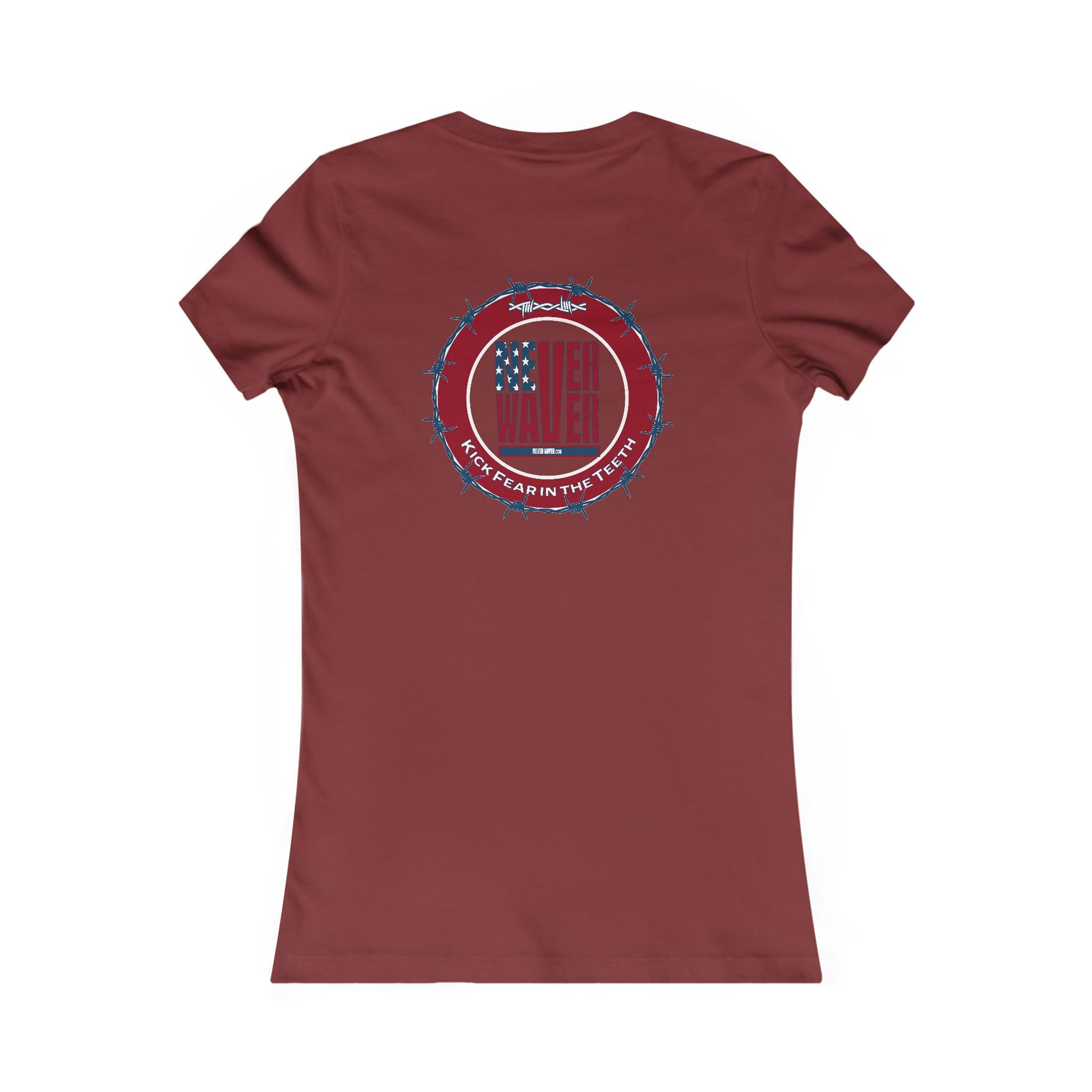 NEVER WAVER KICK FEAR IN THE TEETH  Women's Favorite Tee - Never Waver