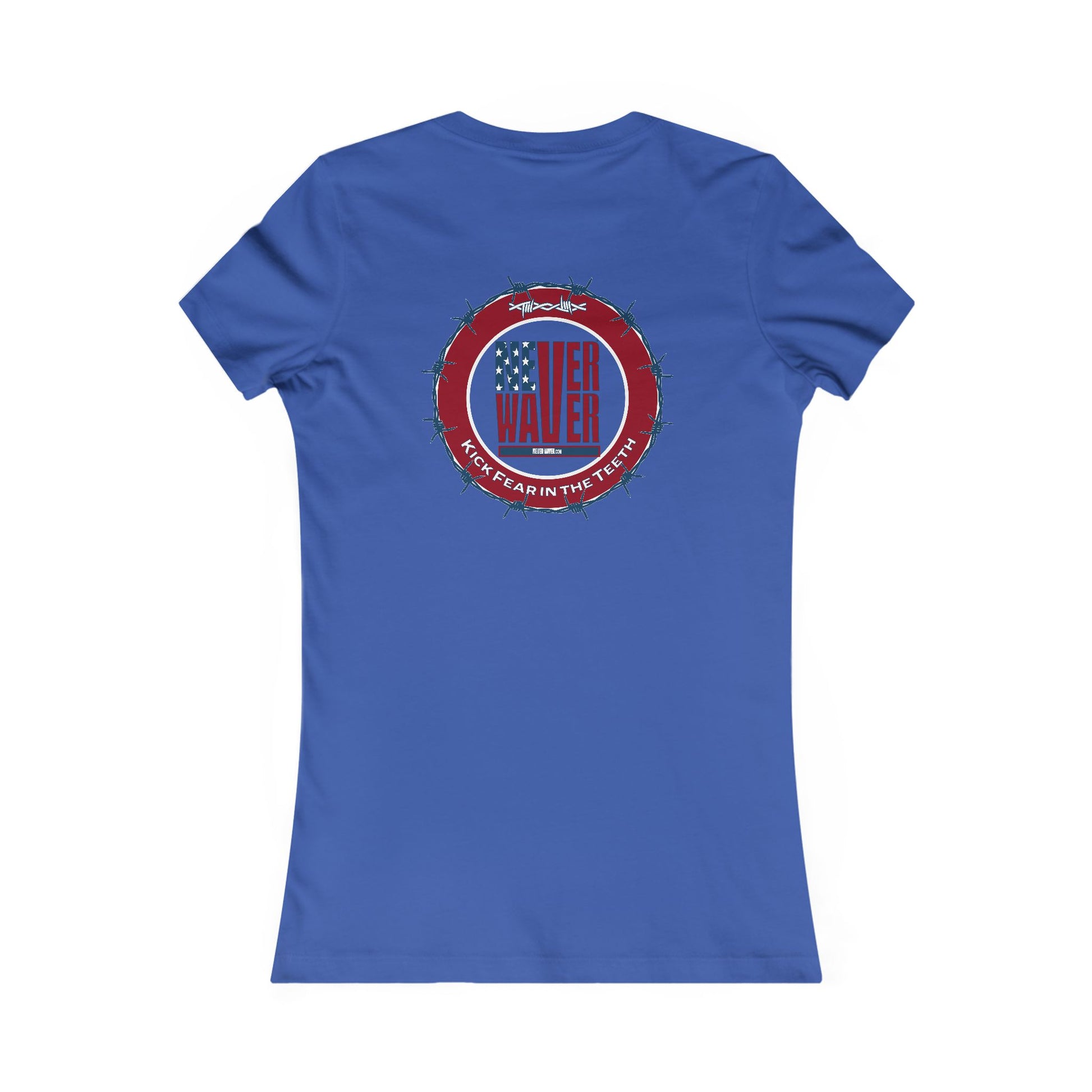 NEVER WAVER KICK FEAR IN THE TEETH  Women's Favorite Tee - Never Waver