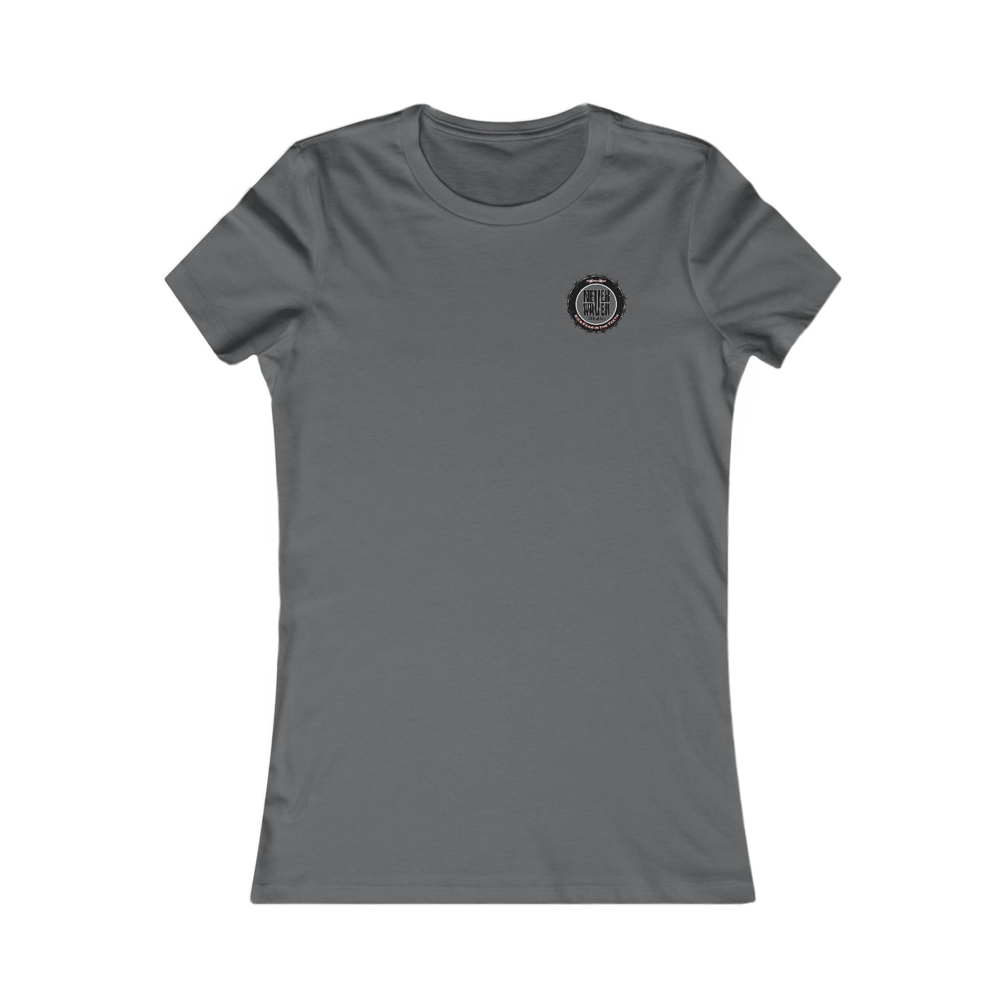 NEVER WAVER KICK FEAR IN THE TEETH  Women's Favorite Tee - Never Waver