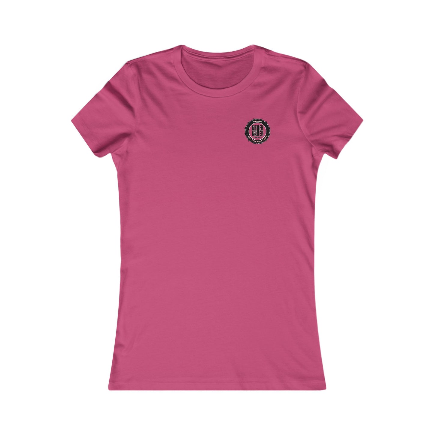 NEVER WAVER KICK FEAR IN THE TEETH  Women's Favorite Tee - Never Waver