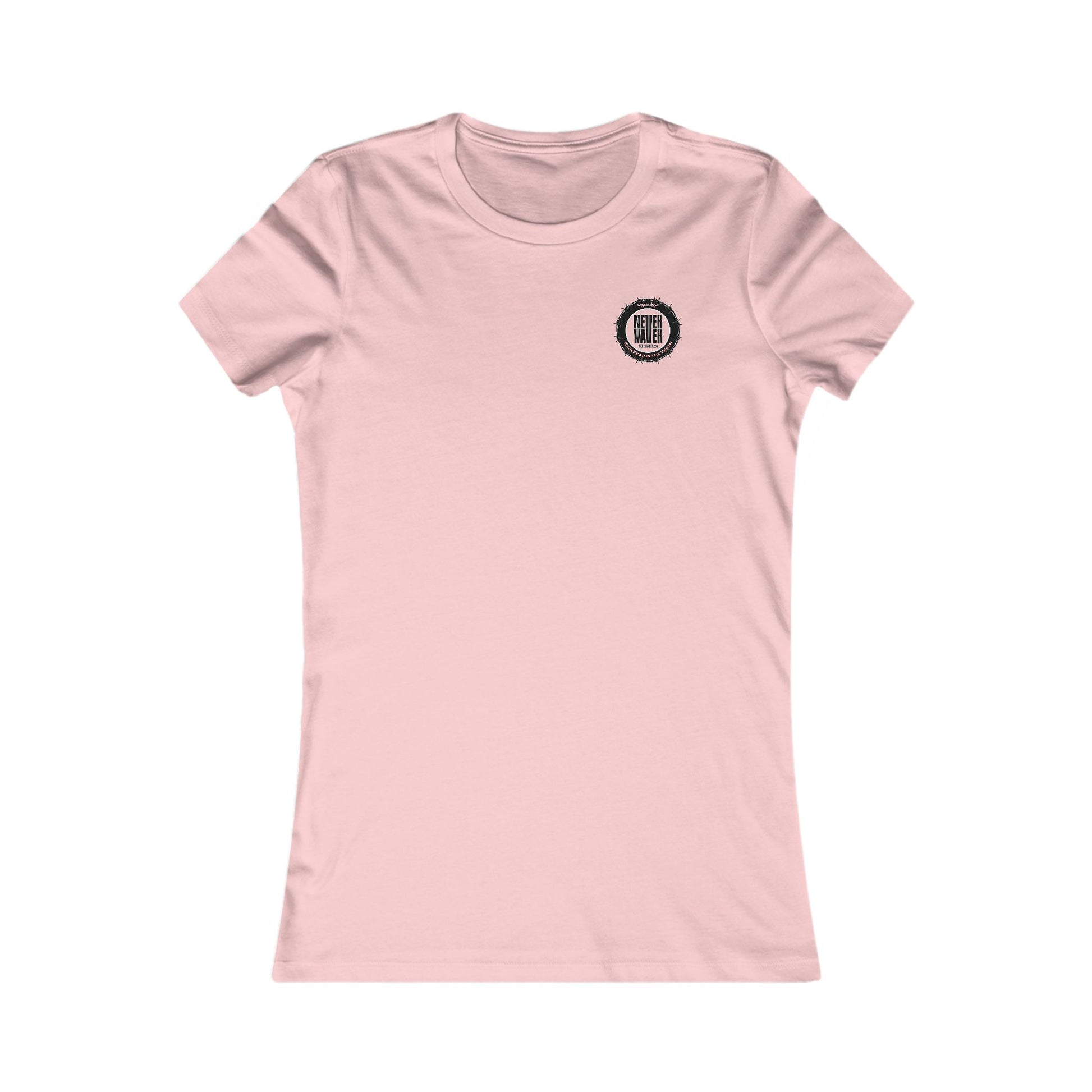 NEVER WAVER KICK FEAR IN THE TEETH  Women's Favorite Tee - Never Waver