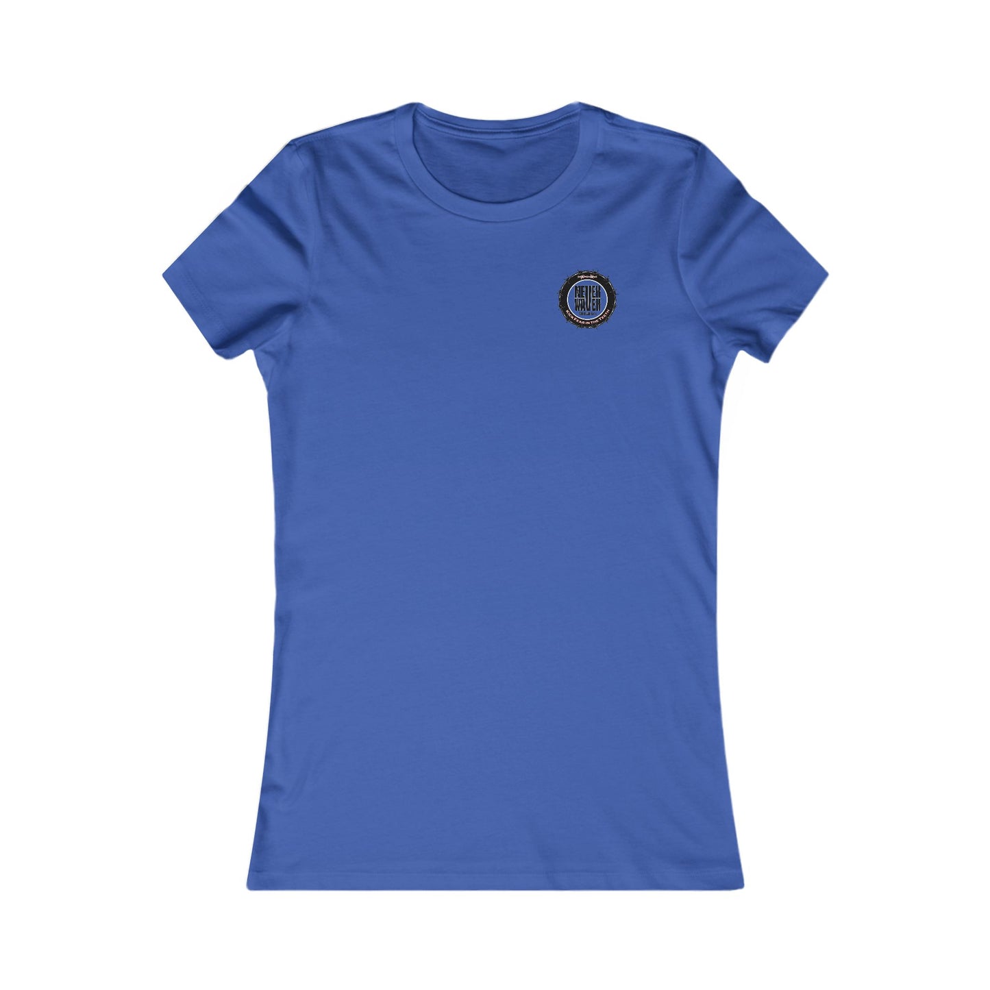 NEVER WAVER KICK FEAR IN THE TEETH  Women's Favorite Tee - Never Waver