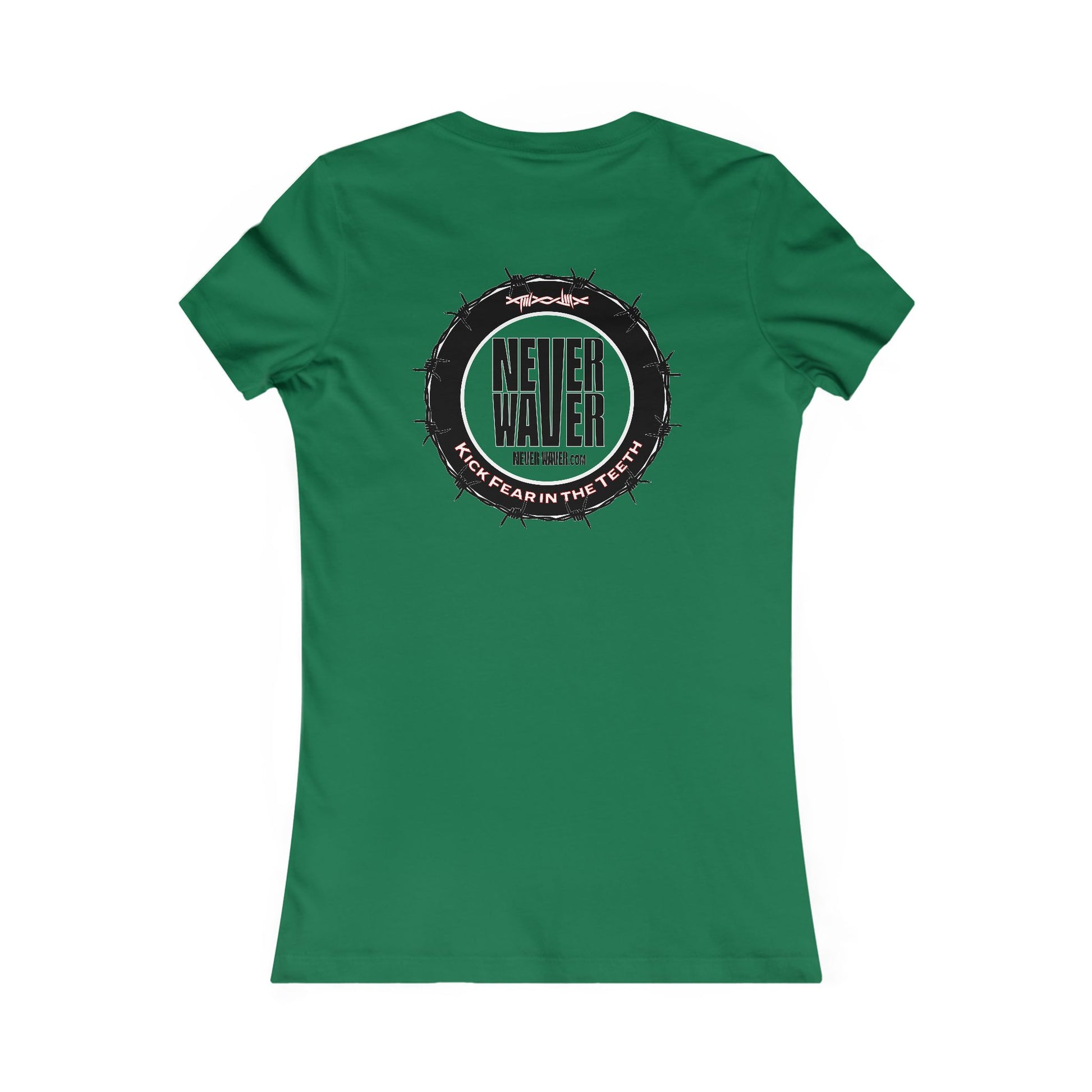 NEVER WAVER KICK FEAR IN THE TEETH  Women's Favorite Tee - Never Waver