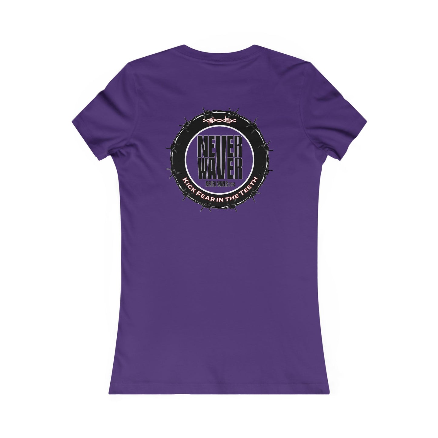 NEVER WAVER KICK FEAR IN THE TEETH  Women's Favorite Tee - Never Waver