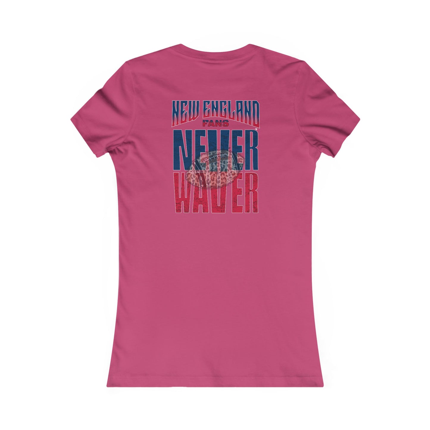 New England Fans Never Waver W-Leopard Football Women's Favorite Tee - Never Waver