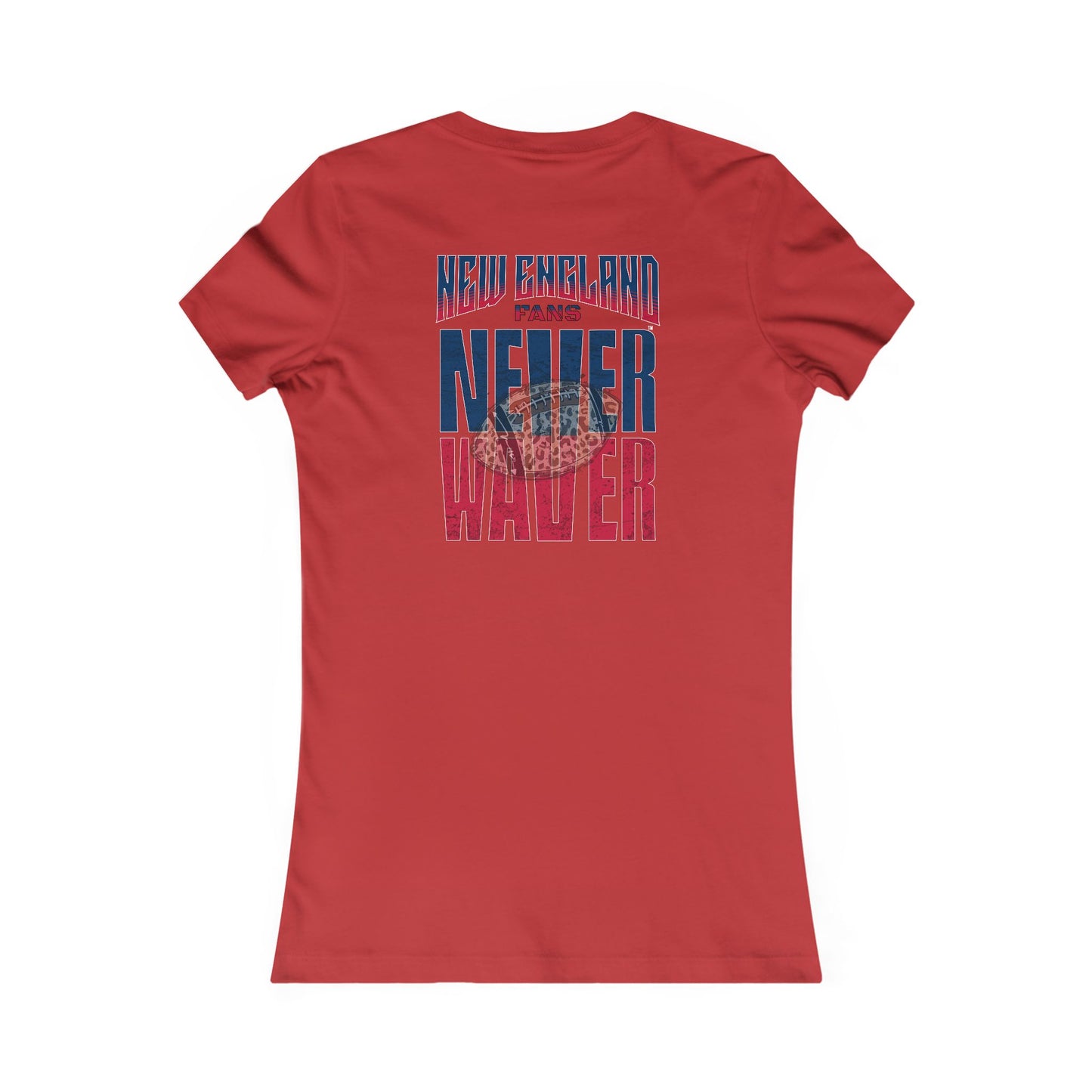 New England Fans Never Waver W-Leopard Football Women's Favorite Tee - Never Waver