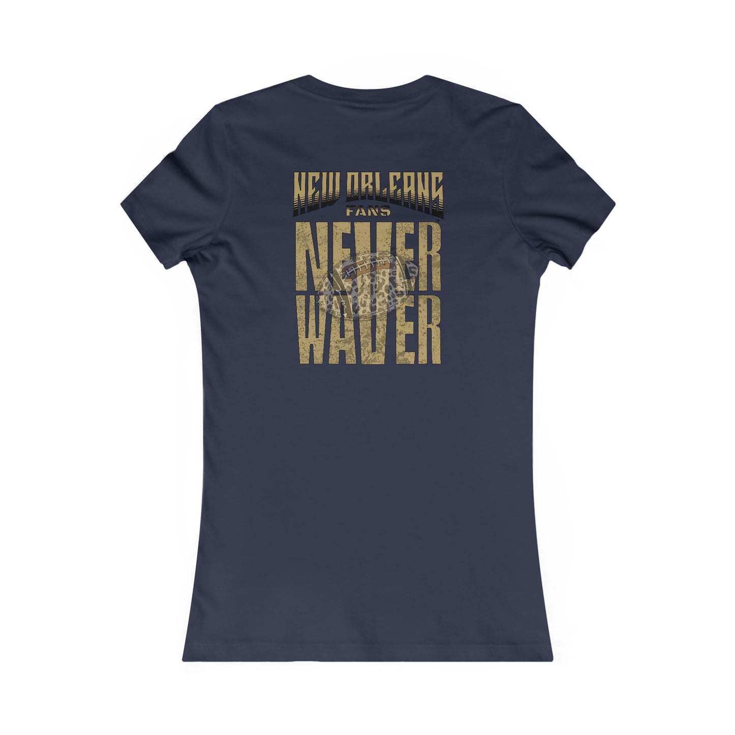 New Orleans Fans Never Waver W-Leopard Football Women's Favorite Tee - Never Waver