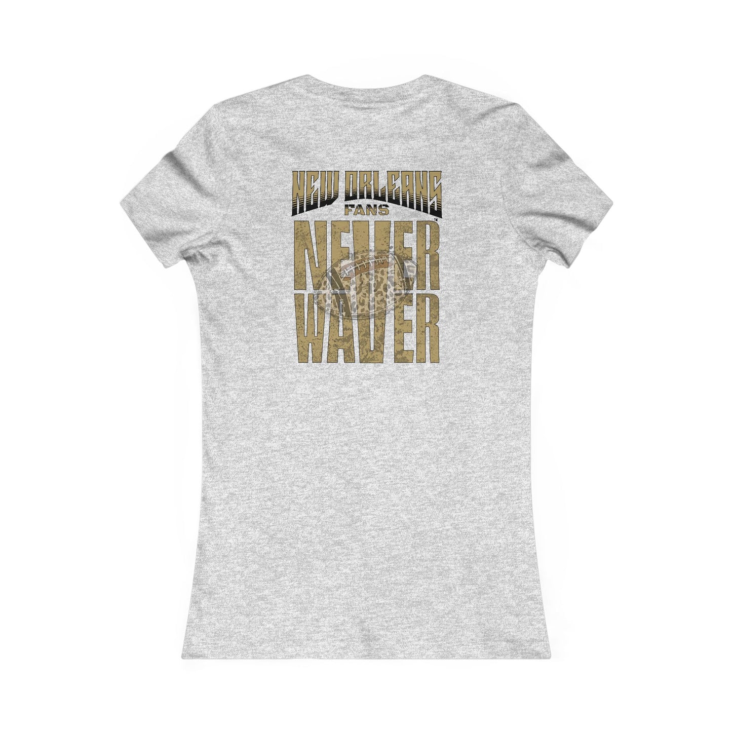 New Orleans Fans Never Waver W-Leopard Football Women's Favorite Tee - Never Waver