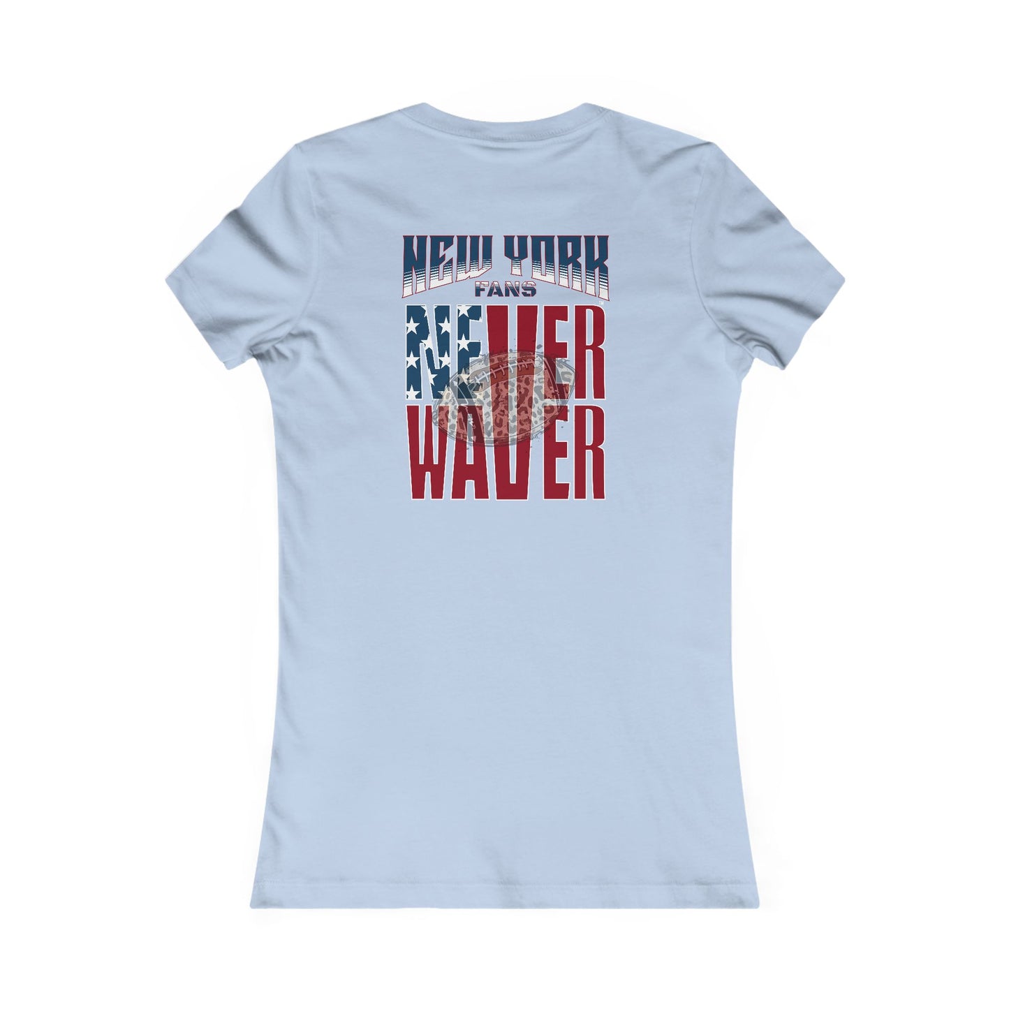 New York Fans Never Waver W-Leopard Football Women's Favorite Tee - Never Waver
