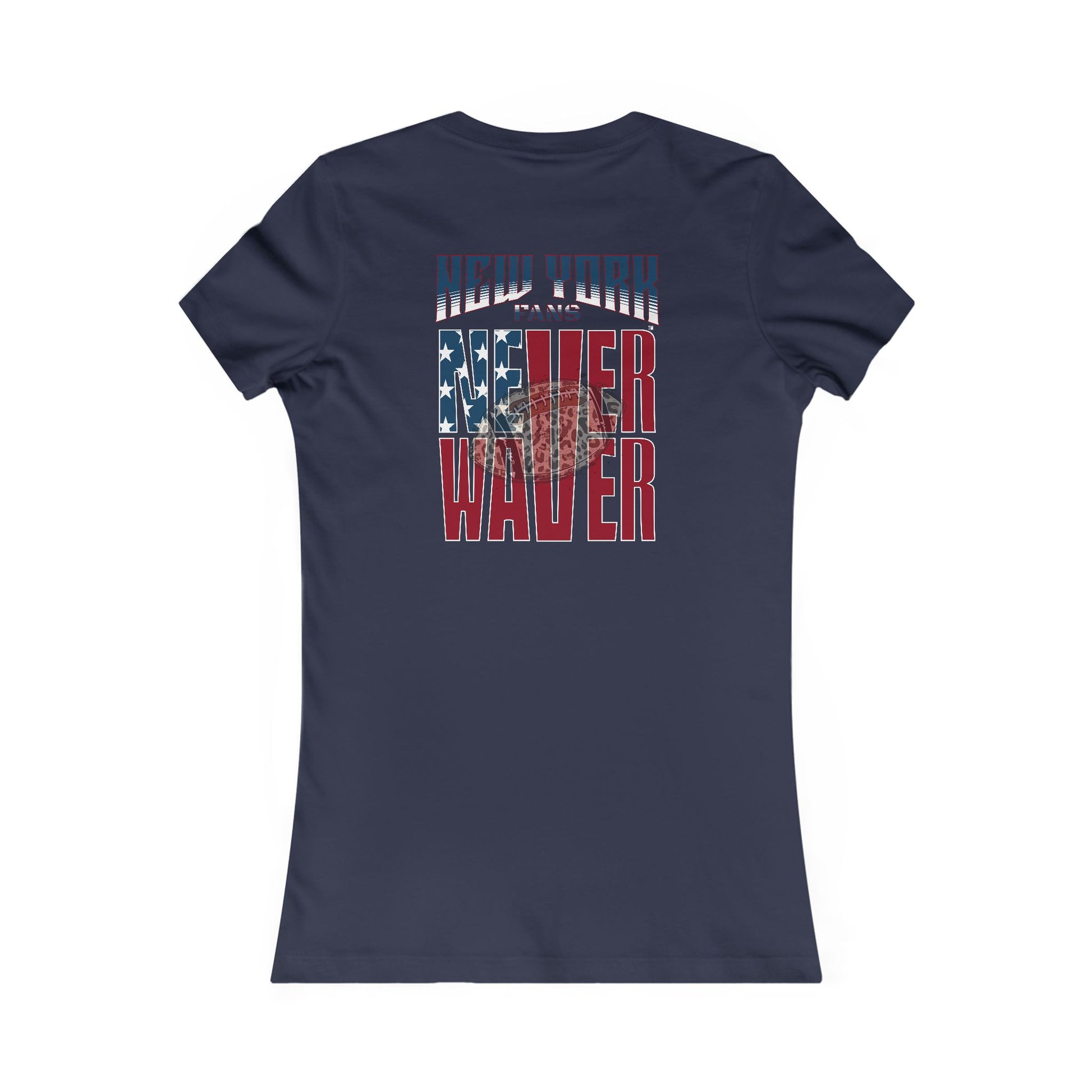 New York Fans Never Waver W-Leopard Football Women's Favorite Tee - Never Waver