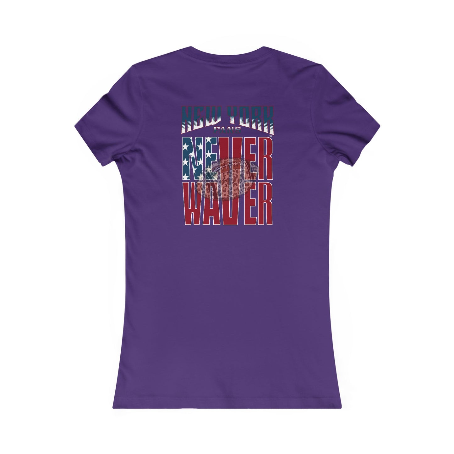 New York Fans Never Waver W-Leopard Football Women's Favorite Tee - Never Waver