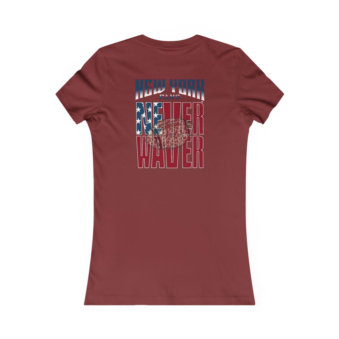 New York Fans Never Waver W-Leopard Football Women's Favorite Tee - Never Waver