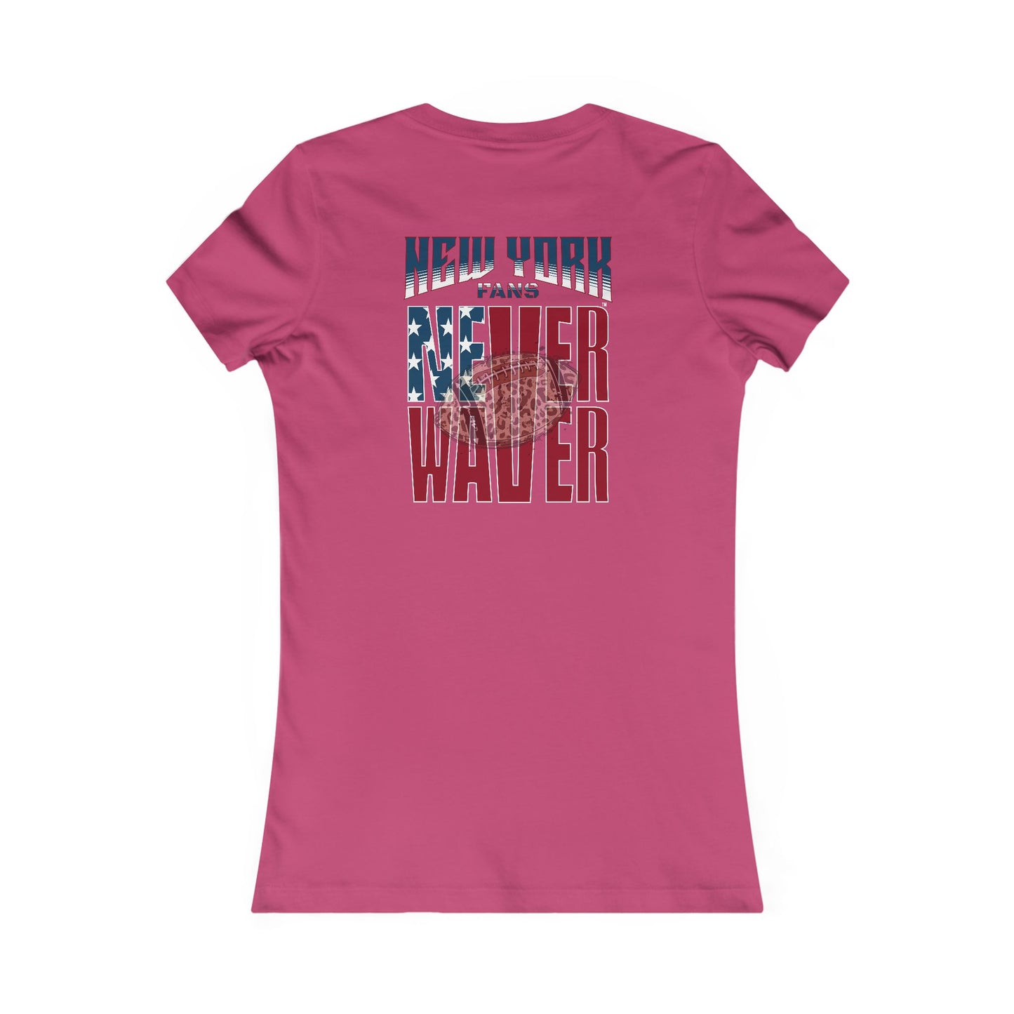 New York Fans Never Waver W-Leopard Football Women's Favorite Tee - Never Waver