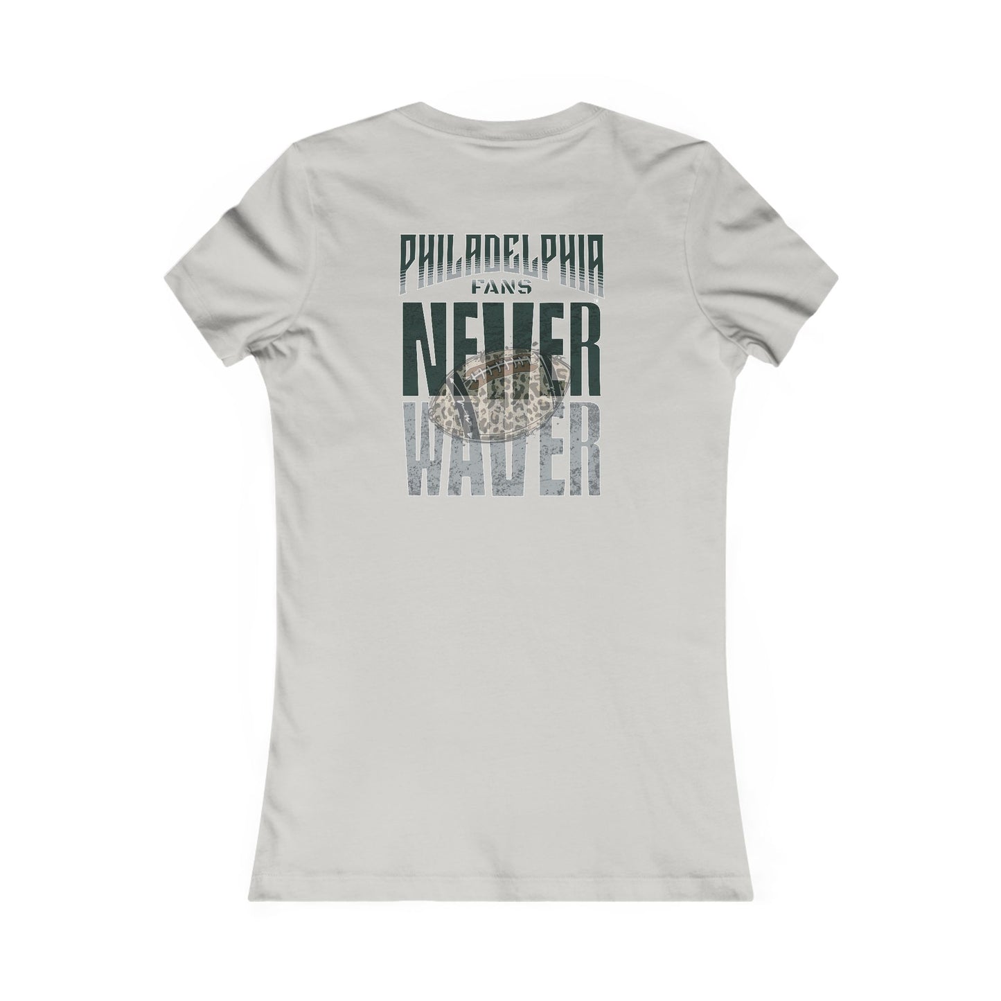 Philadelphia Fans Never Waver W-Leopard Football Women's Favorite Tee - Never Waver