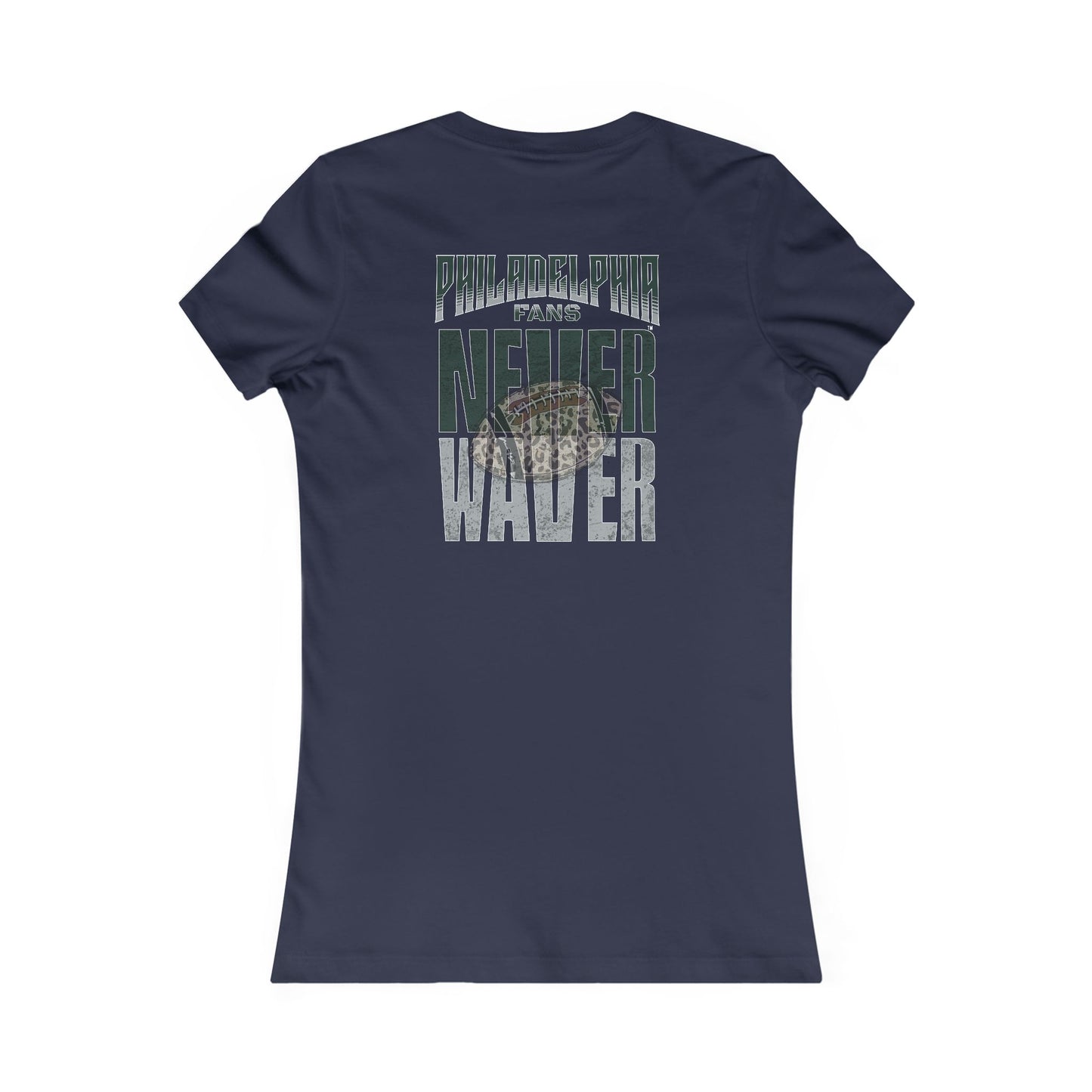 Philadelphia Fans Never Waver W-Leopard Football Women's Favorite Tee - Never Waver