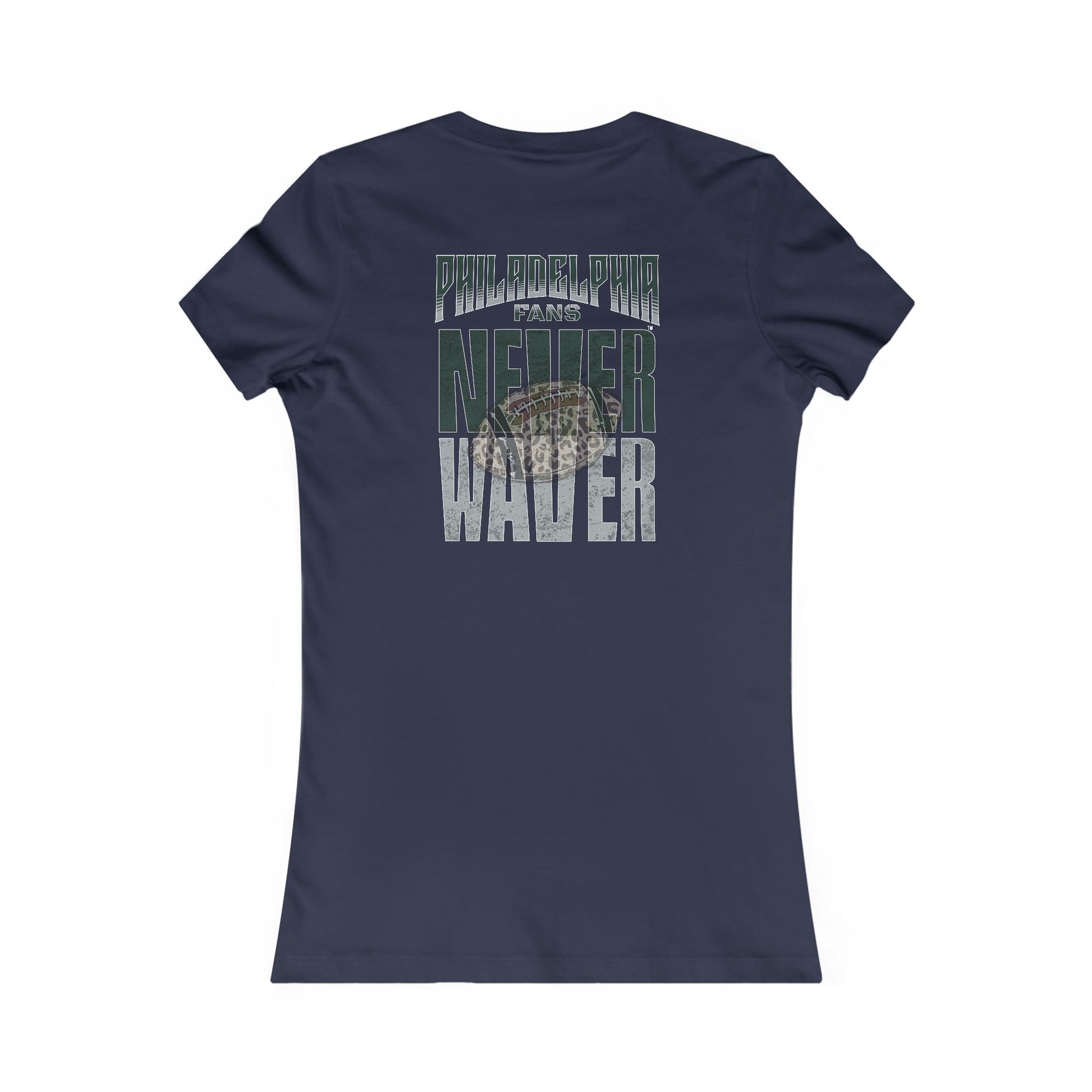 Philadelphia Fans Never Waver W-Leopard Football Women's Favorite Tee - Never Waver
