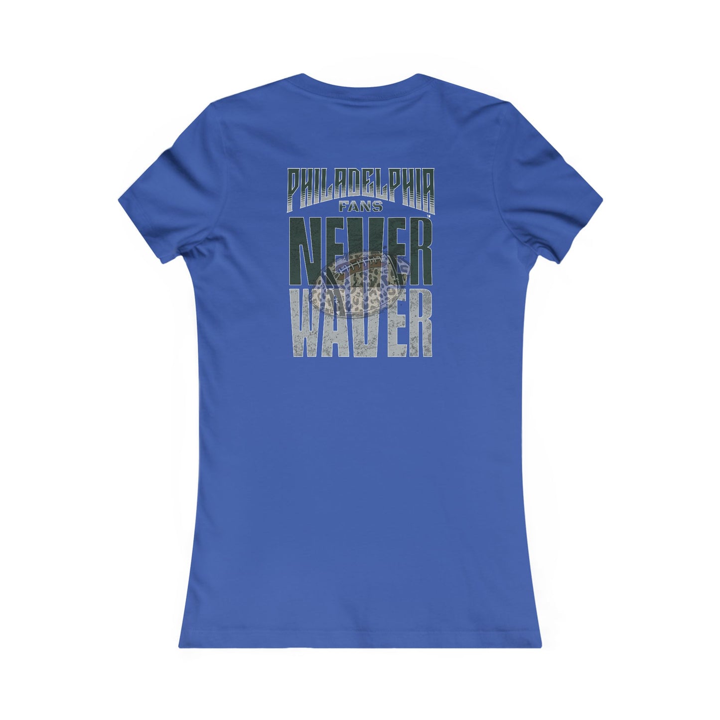 Philadelphia Fans Never Waver W-Leopard Football Women's Favorite Tee - Never Waver