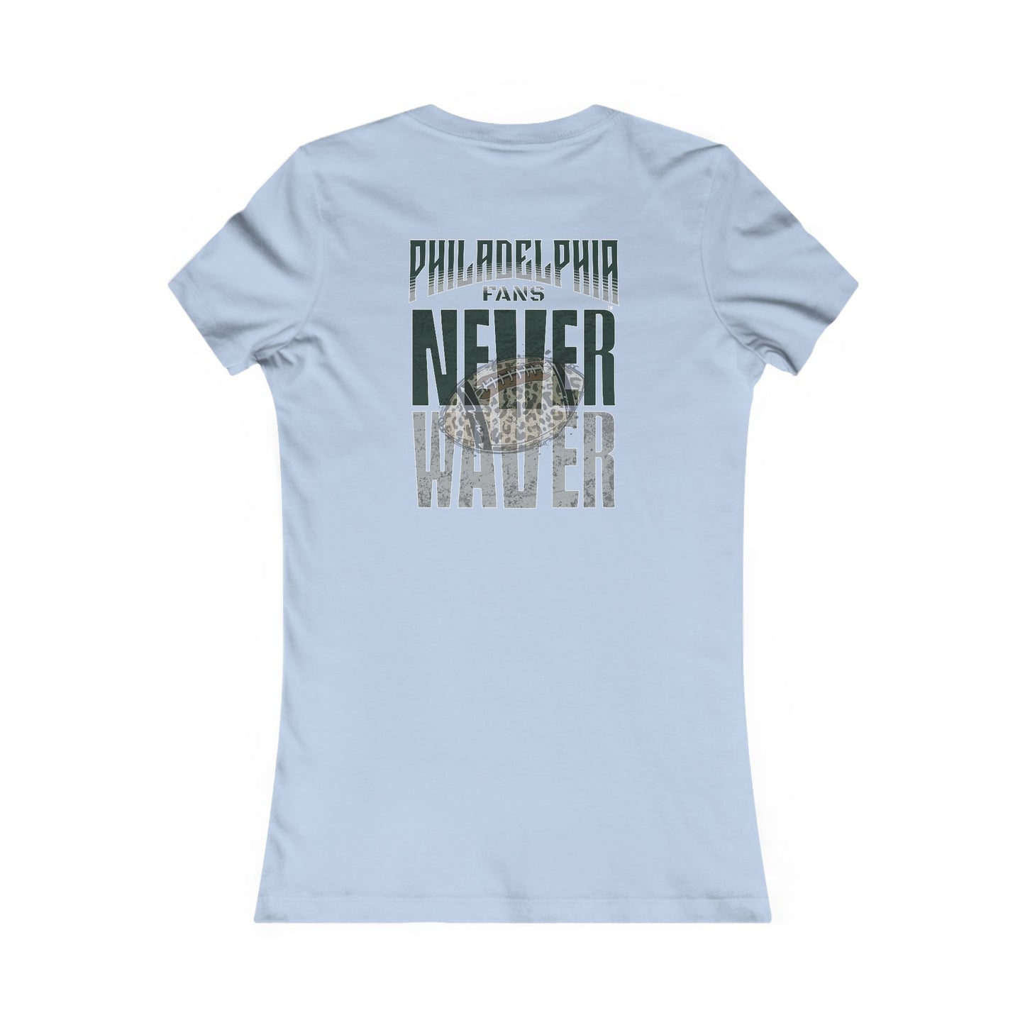 Philadelphia Fans Never Waver W-Leopard Football Women's Favorite Tee - Never Waver