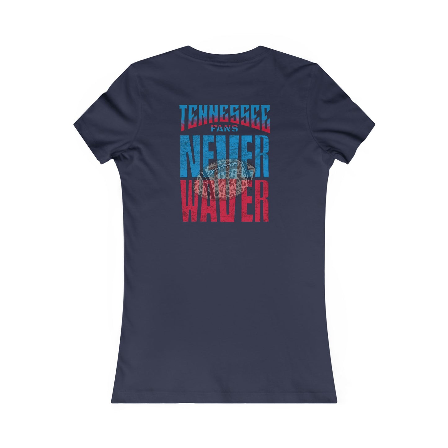 Tennessee Fans Never Waver W-Leopard Football Women's Favorite Tee - Never Waver