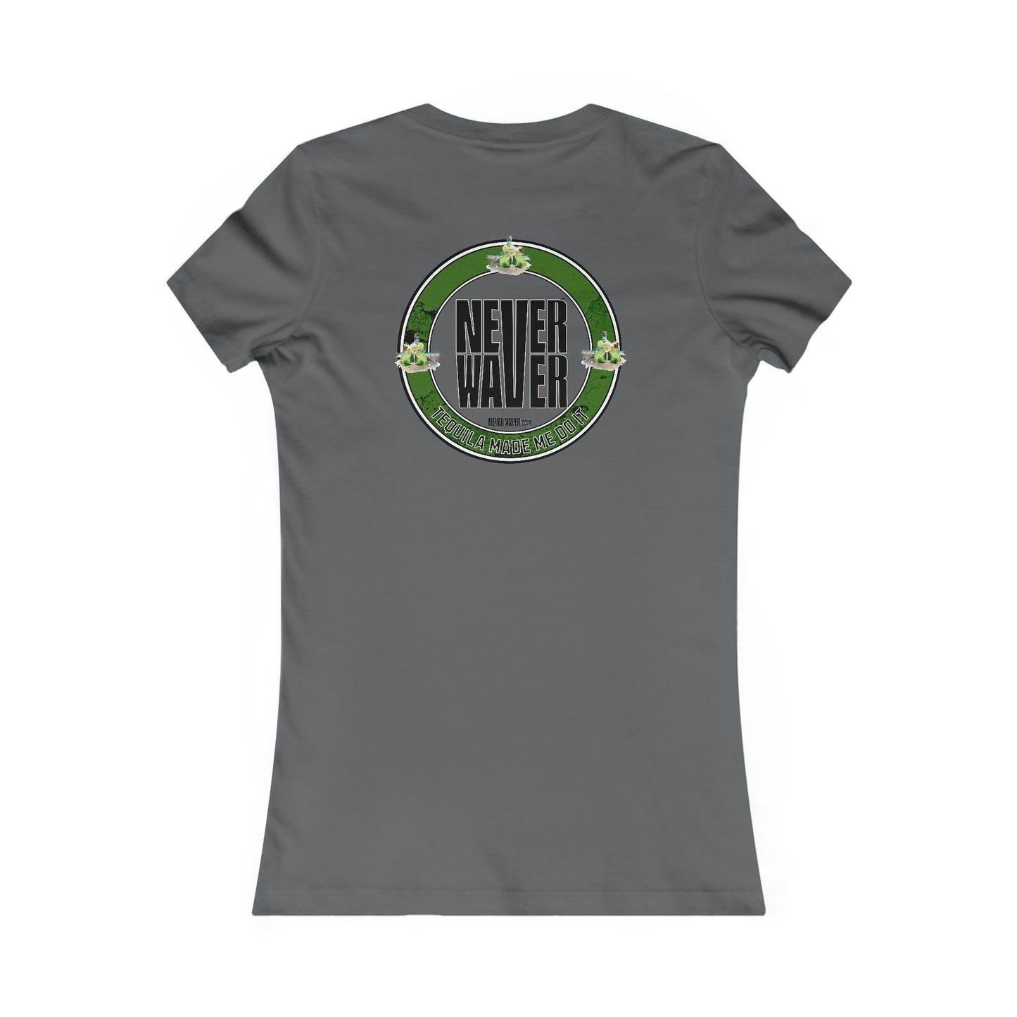 Women's Tee Never Waver Tequila Made me do it T-Shirt - Never Waver