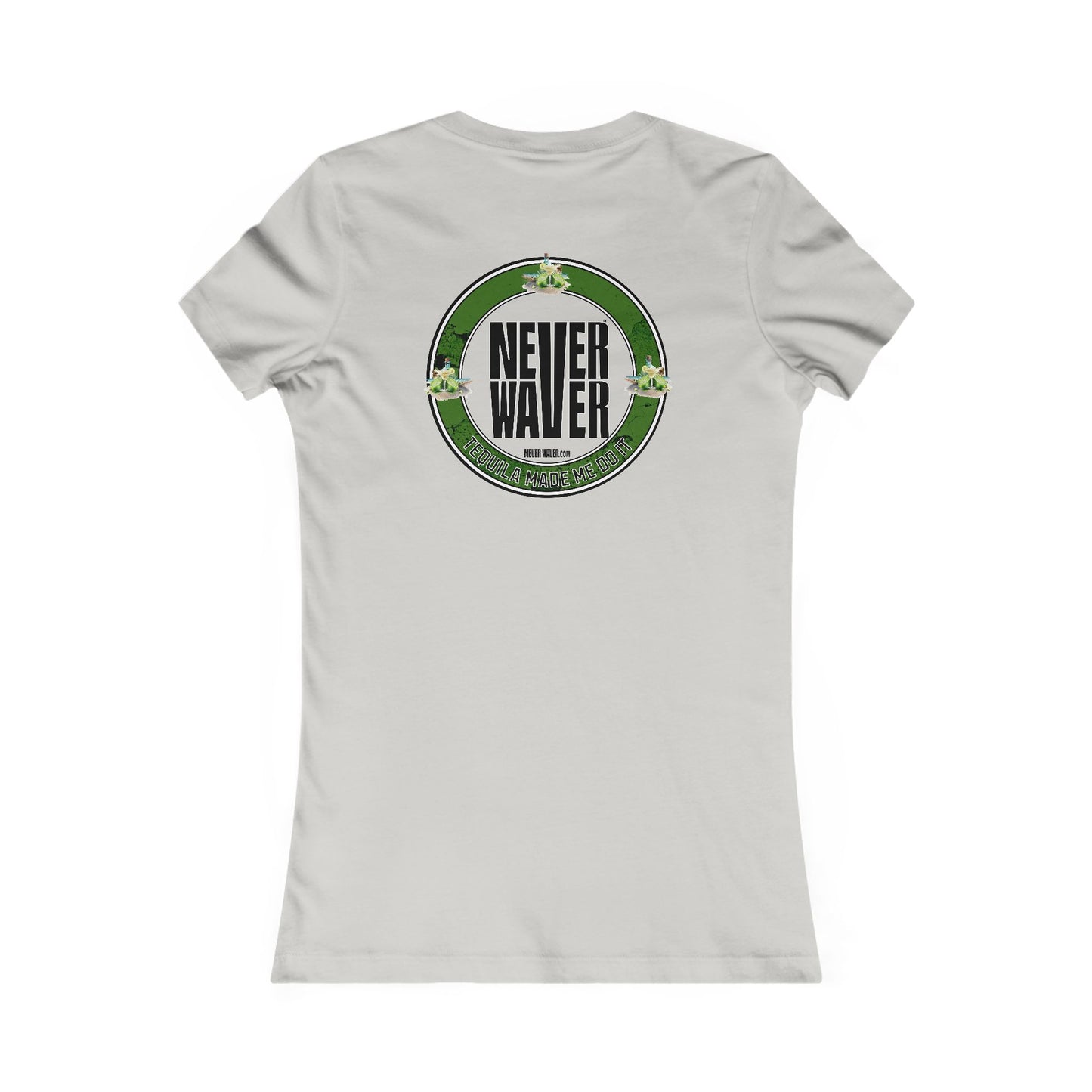 Women's Tee Never Waver Tequila Made me do it T-Shirt - Never Waver