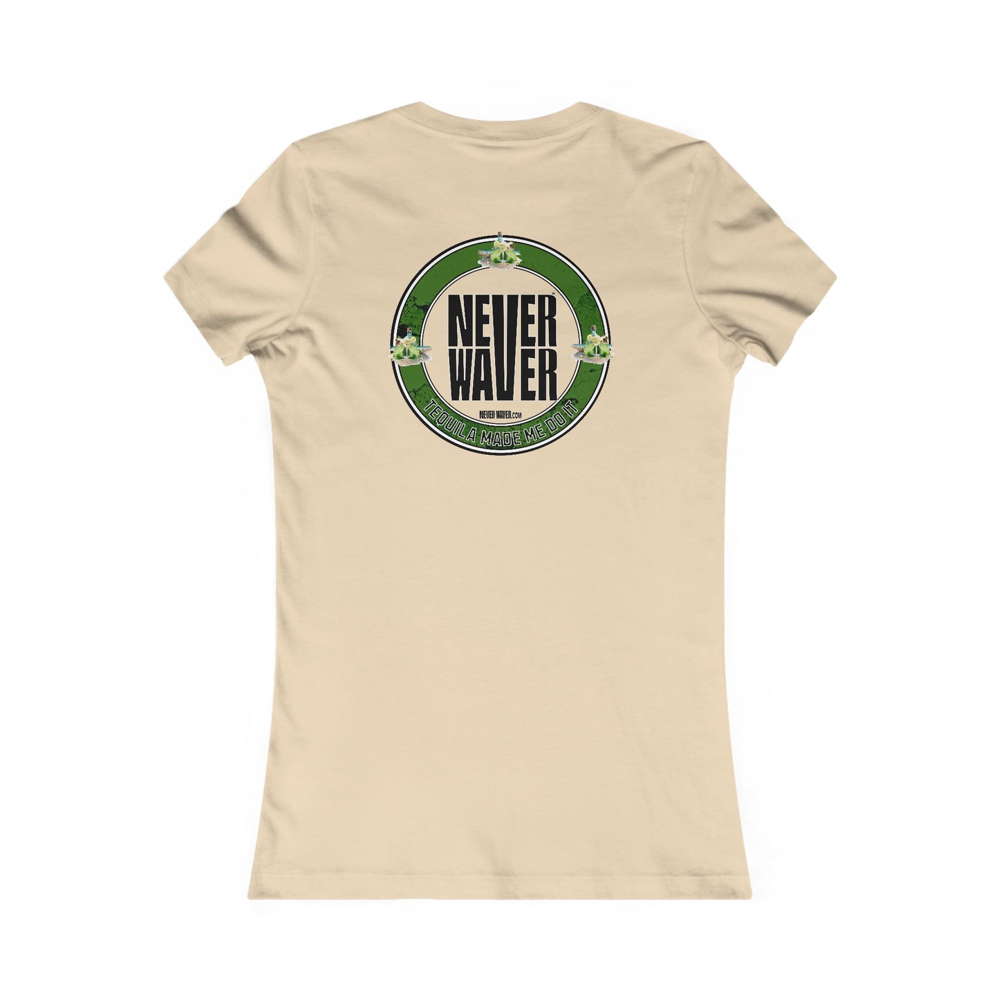 Women's Tee Never Waver Tequila Made me do it T-Shirt - Never Waver