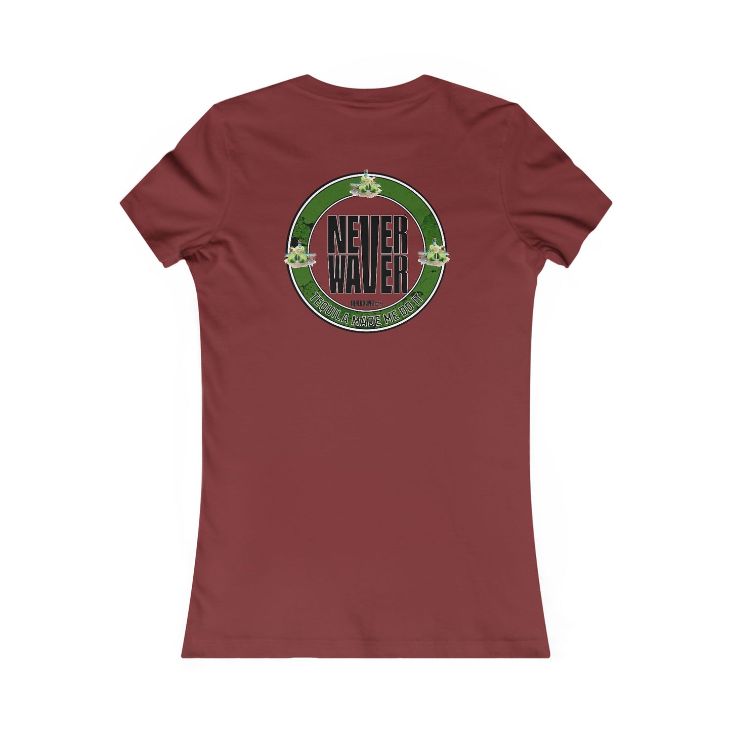 Women's Tee Never Waver Tequila Made me do it T-Shirt - Never Waver